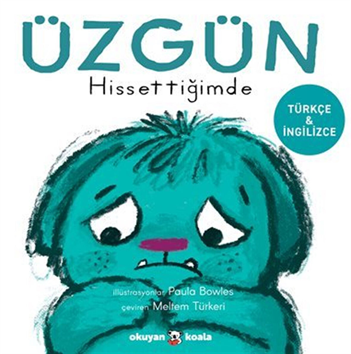 Üzgün Hissettiğimde / Paula Bowles