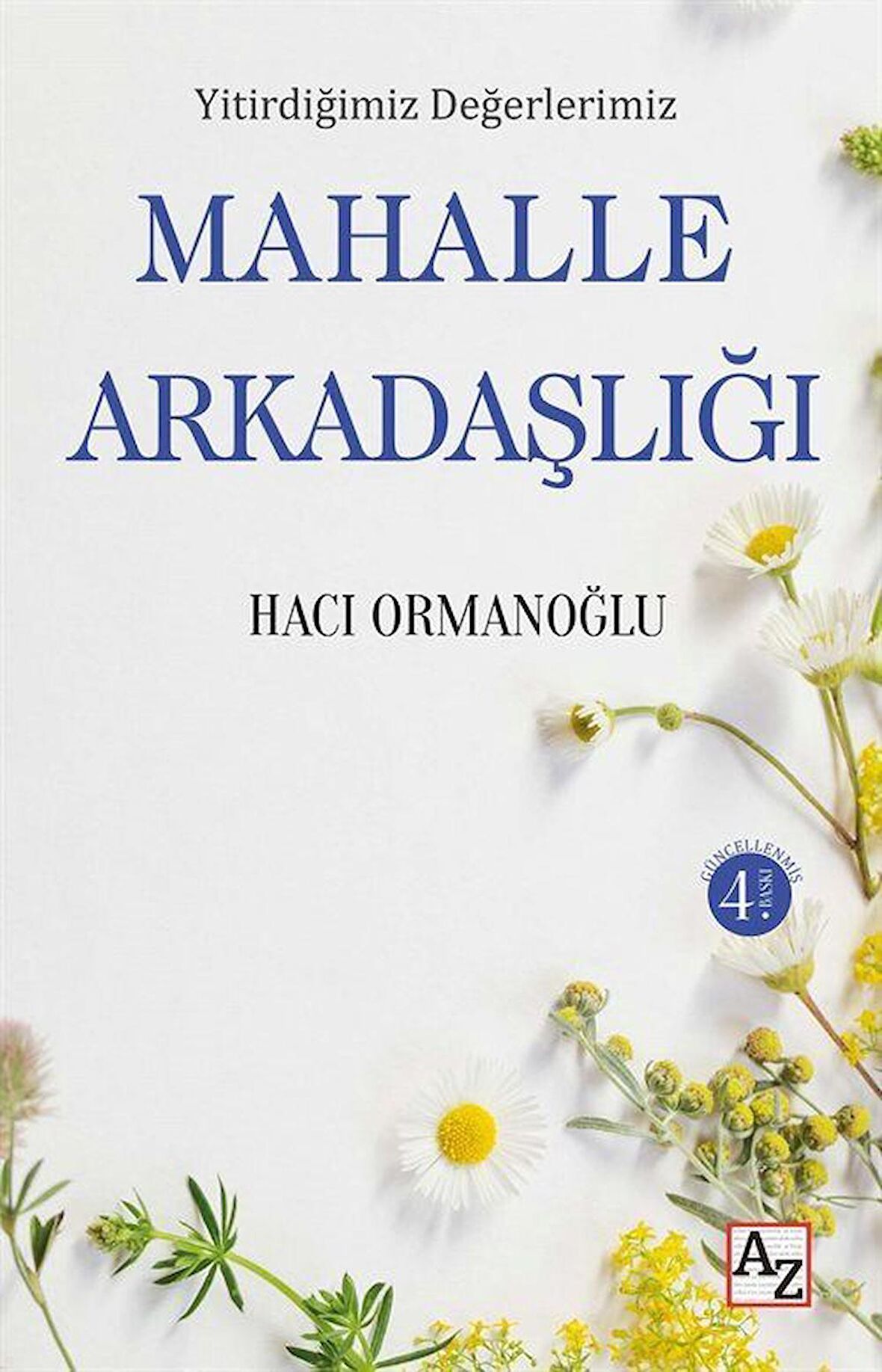 Yitirdiğimiz Değerlerimiz Mahalle Arkadaşlığı / Hacı Ormanoğlu