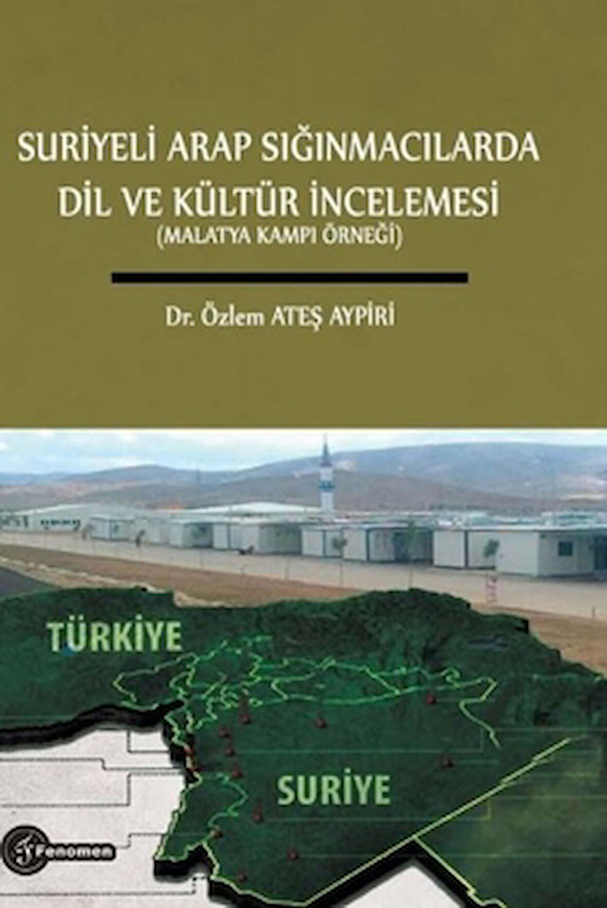 Suriyeli Arap Sığınmacılarda Dil ve Kültür İncelemesi (Malatya Kampı Örneği)