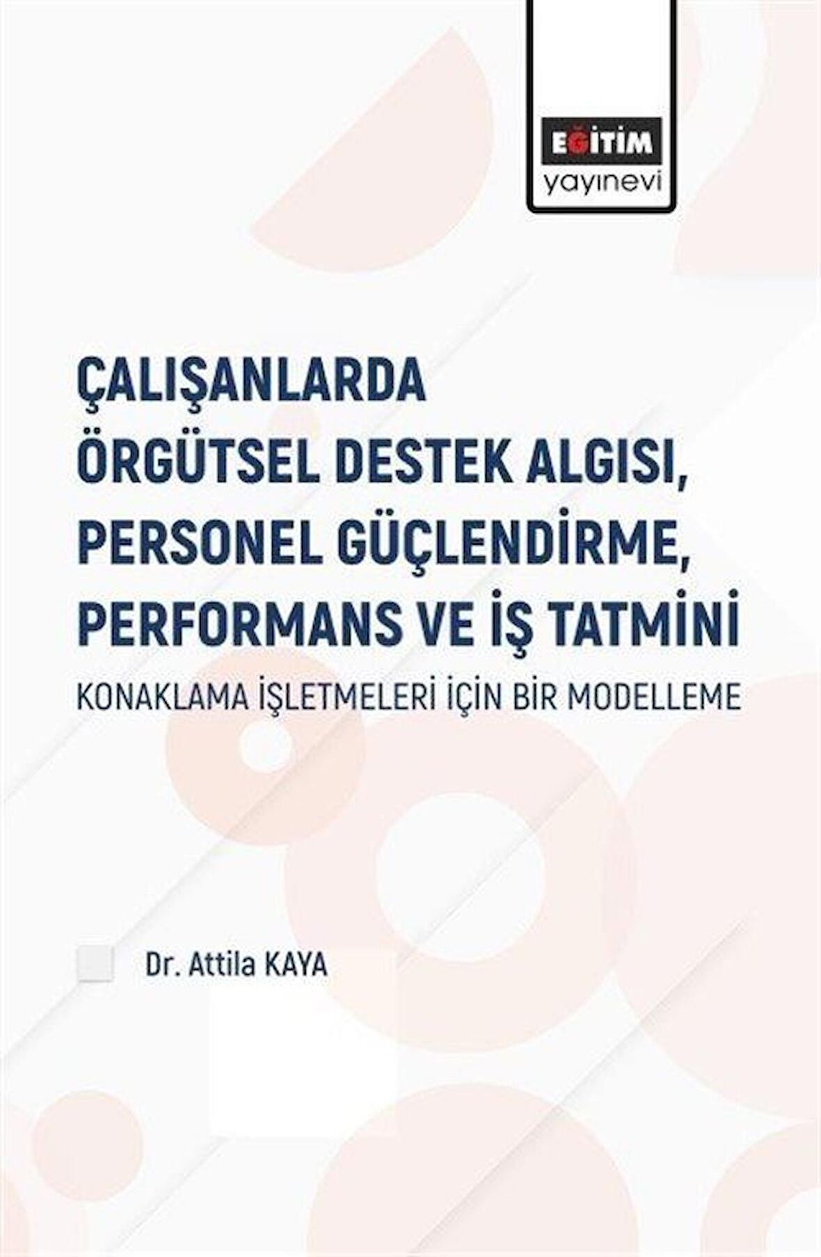 Çalışanlarda Örgütsel Destek Algısı Personel Güçlendirme Performans ve İş Tatmini