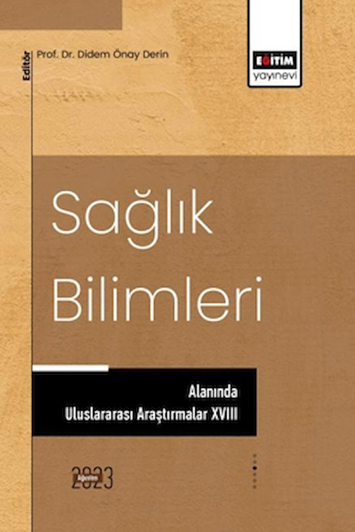 Sağlık Bilimleri Alanında Uluslararası Araştırmalar XVIII