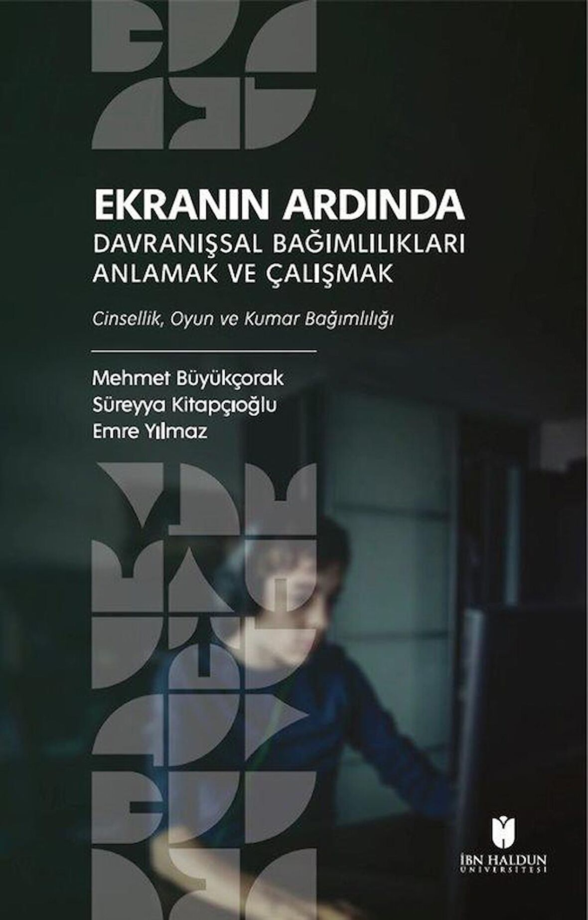 Ekranın Ardında Davranışsal Bağımlılıkları Anlamak ve Çalışmak