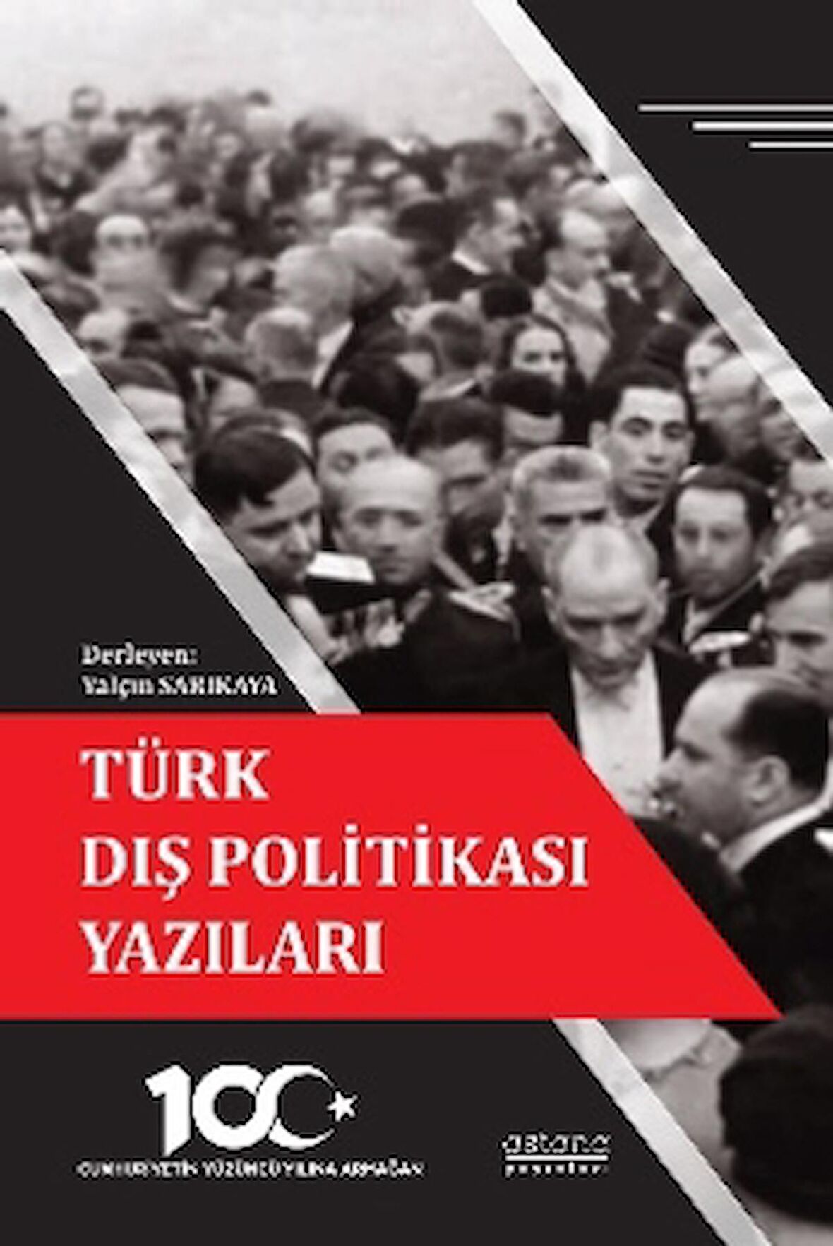 Türk Dış Politikası Yazıları - Cumhuriyetin Yüzüncü Yılına Armağan