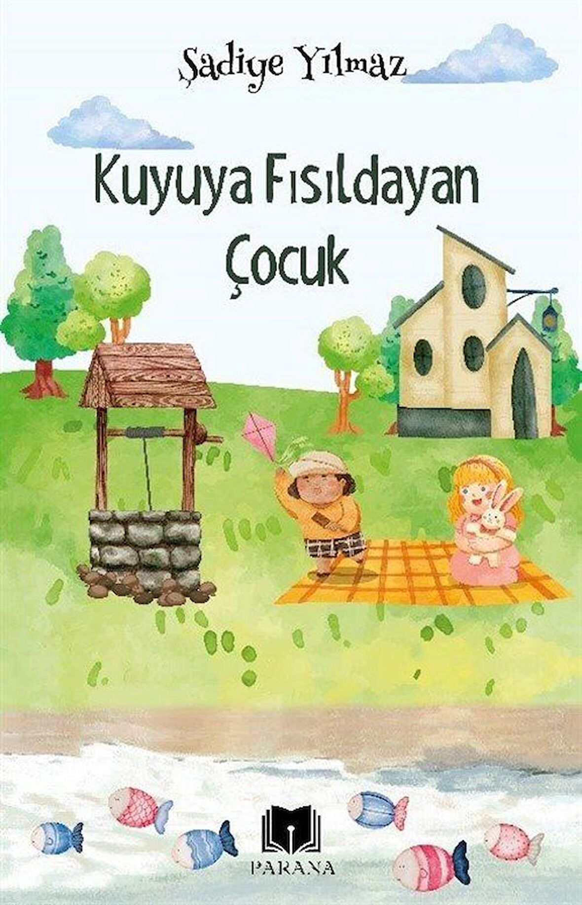 Kuyuya Fısıldayan Çocuk / Şadiye Yılmaz