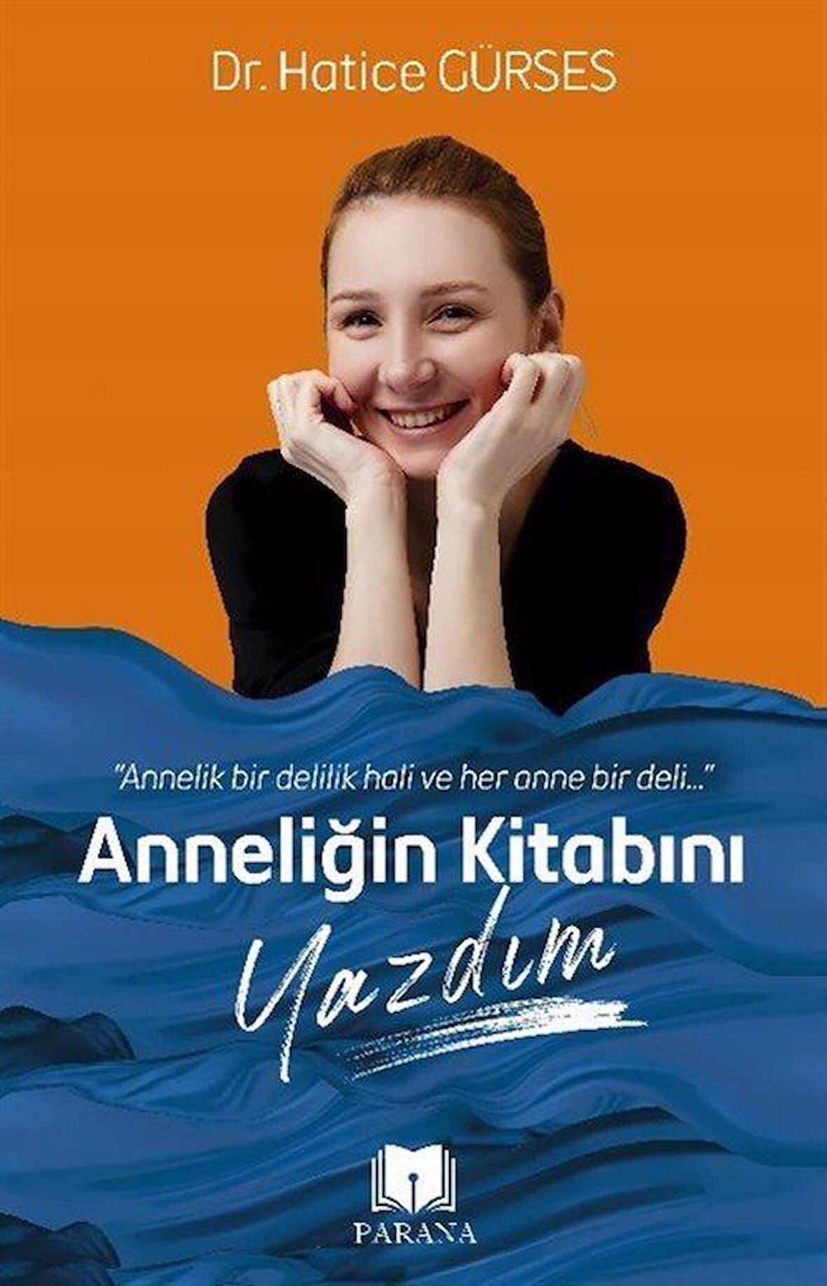 Anneliğin Kitabını Yazdım / Hatice Gürses