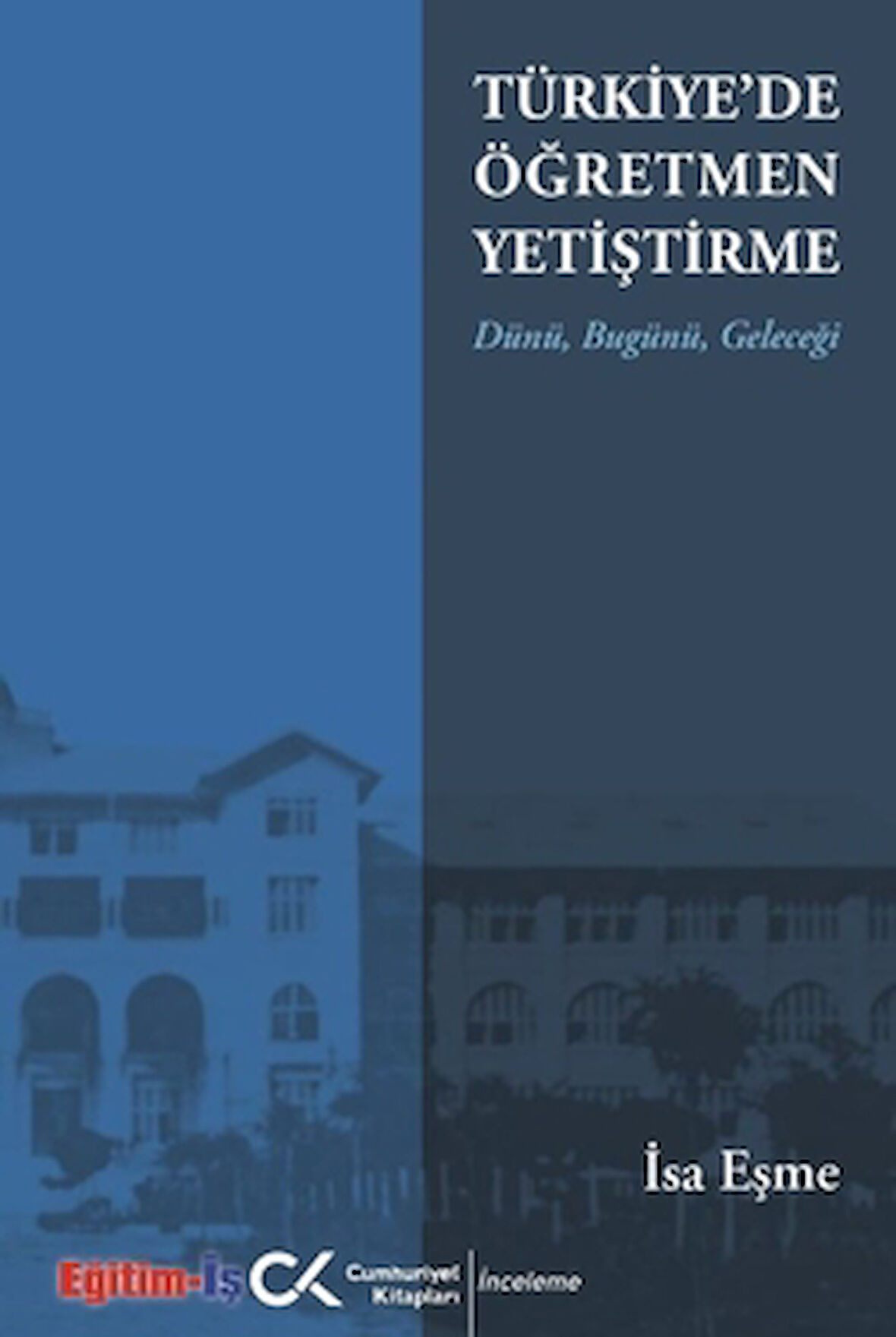 Türkiye'de Öğretmen Yetiştirme Dünü, Bugünü, Geleceği