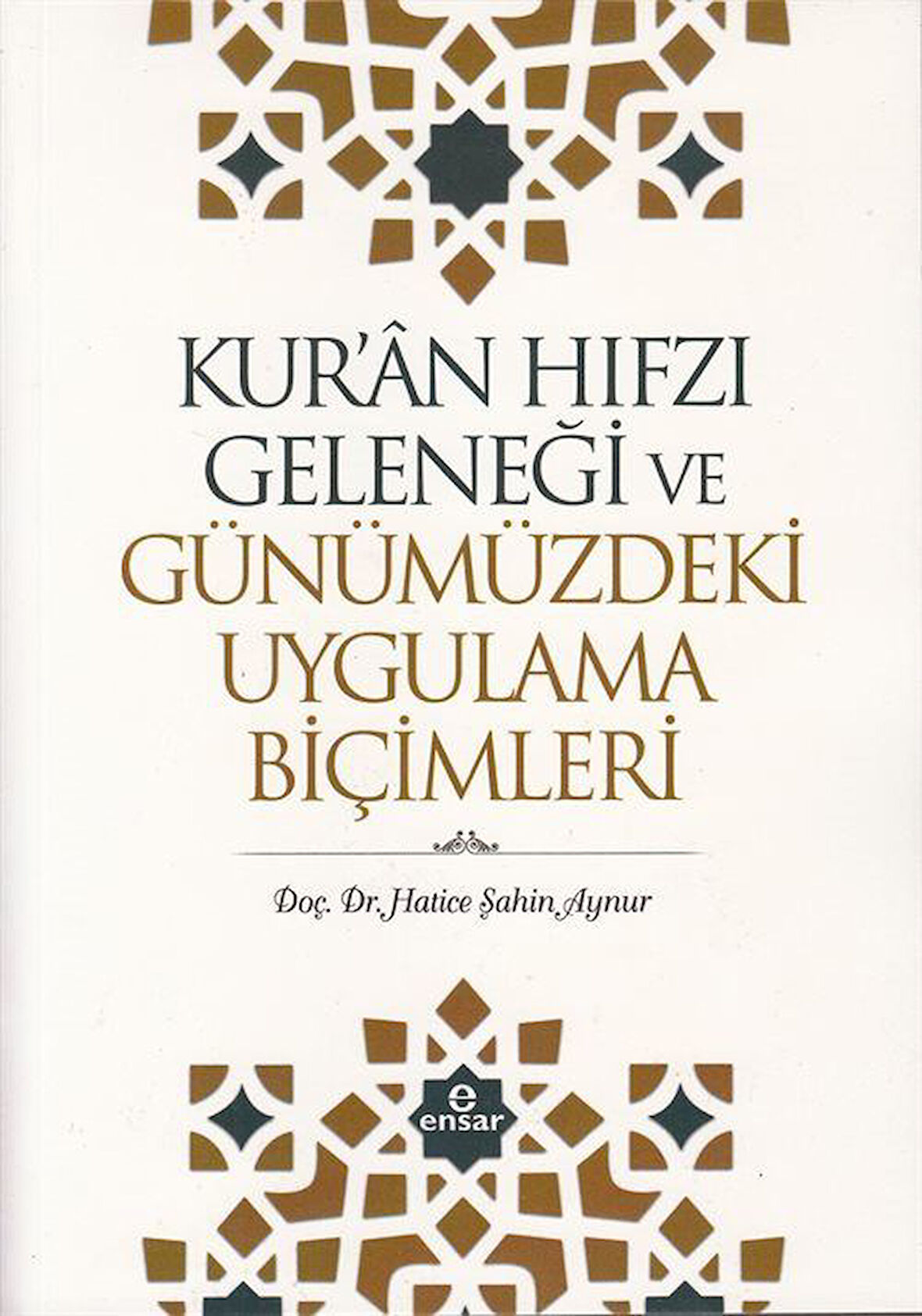 Kur'an Hıfzı Geleneği ve Günümüzdeki Uygulama Biçimleri / Hatice Şahin Aynur