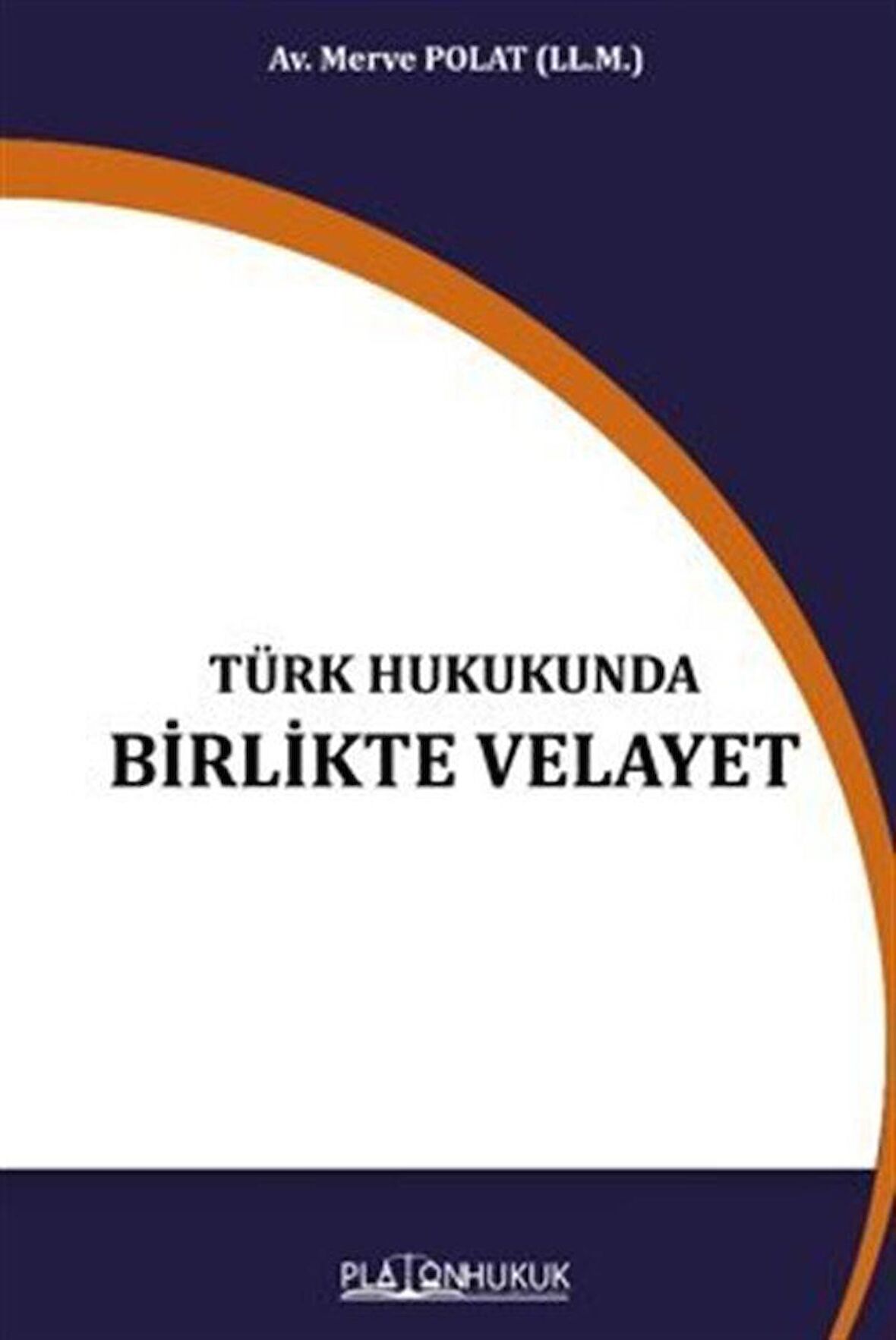 Türk Hukukunda Birlikte Velayet / Merve Polat