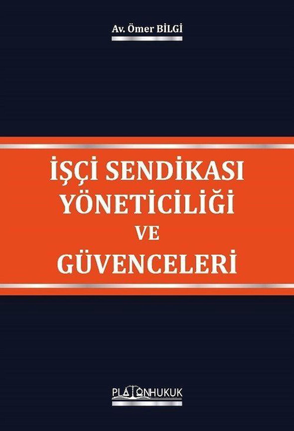İşçi Sendikası Yöneticiliği ve Güvenceleri / Av. Ömer Bilgi