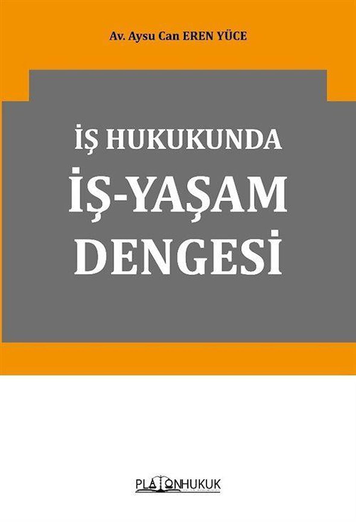 İş Hukukunda İş-Yaşam Dengesi / Av. Aysu Can Eren Yüce
