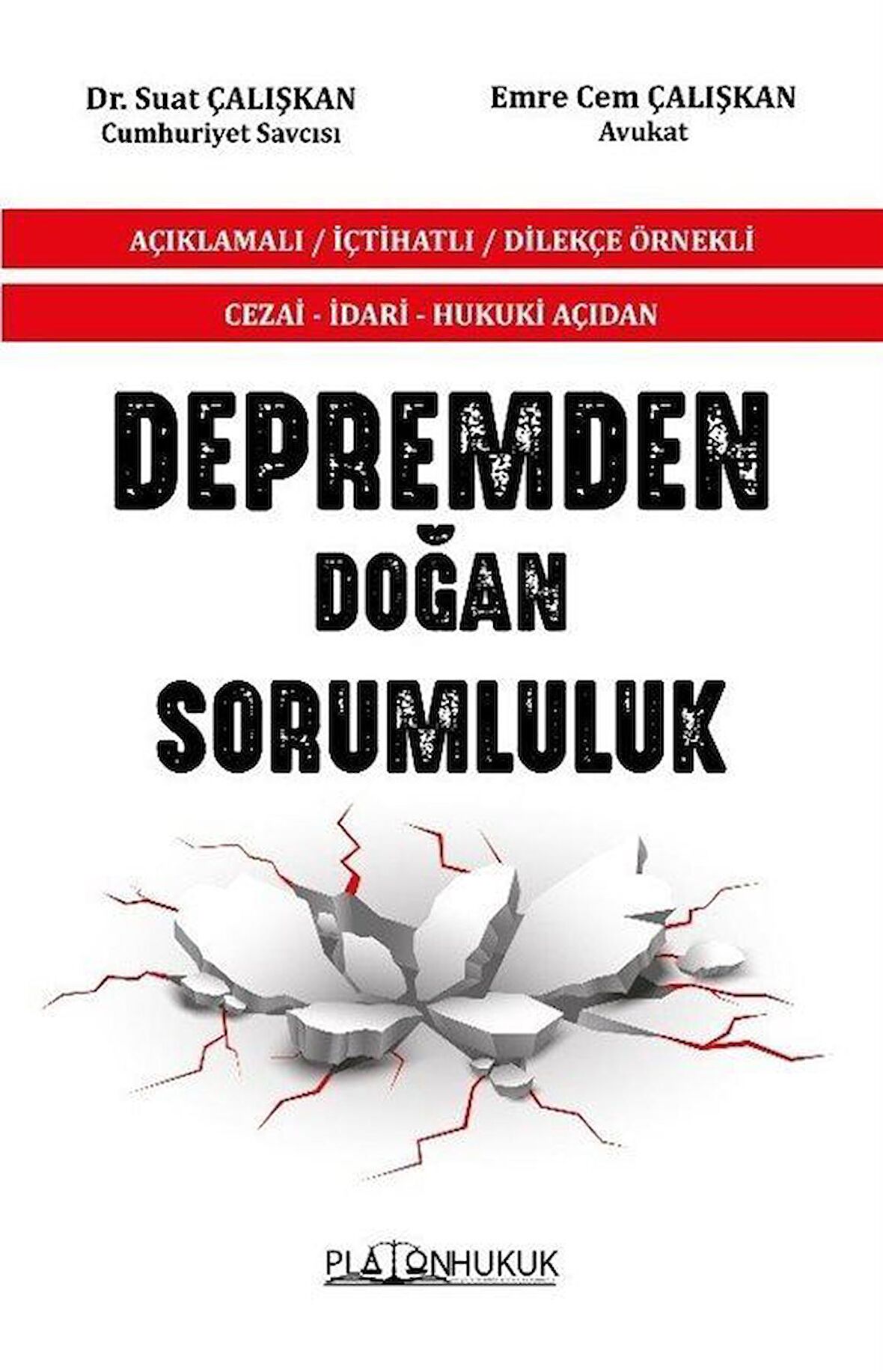 Cezai - İdari - Hukuki Açıdan Depremden Doğan Sorumluluk Açıklamalı / İçtihatlı / Dilekçe Örnekli / Suat Çalışkan