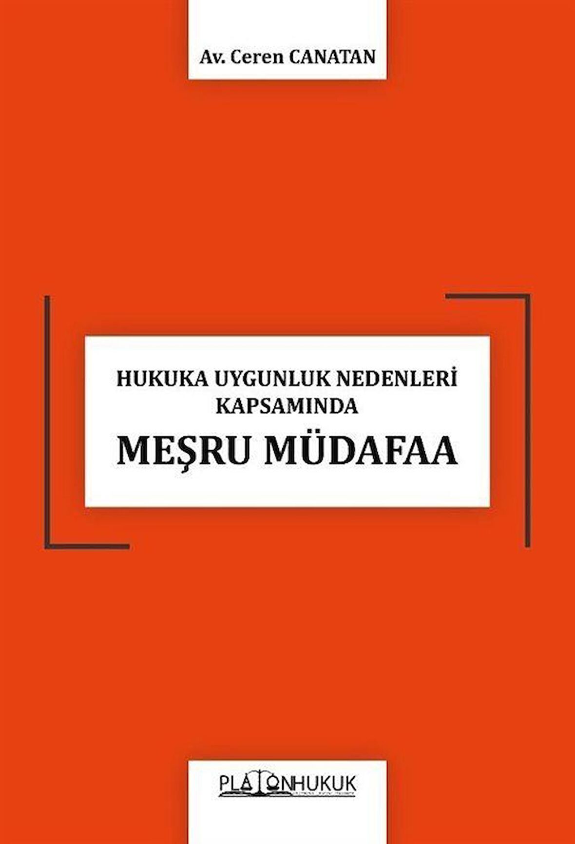 Hukuka Uygunluk Nedenleri Kapsamında Meşru Müdafaa / Av. Ceren Canatan