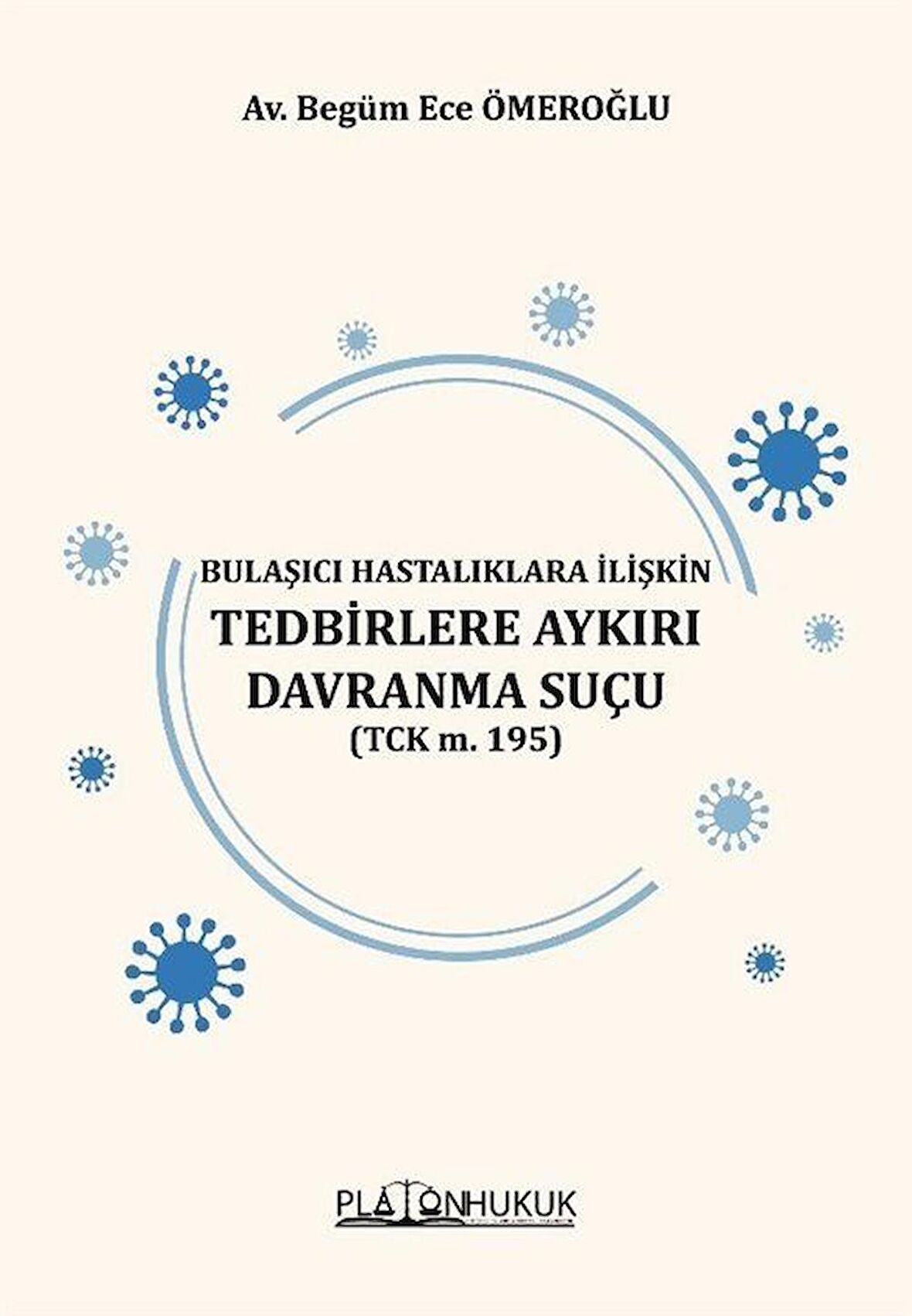 Bulaşıcı Hastalıklara İlişkin Tedbirlere Aykırı Davranma Suçu (Tck M. 195) / Av. Begüm Ece Ömeroğlu