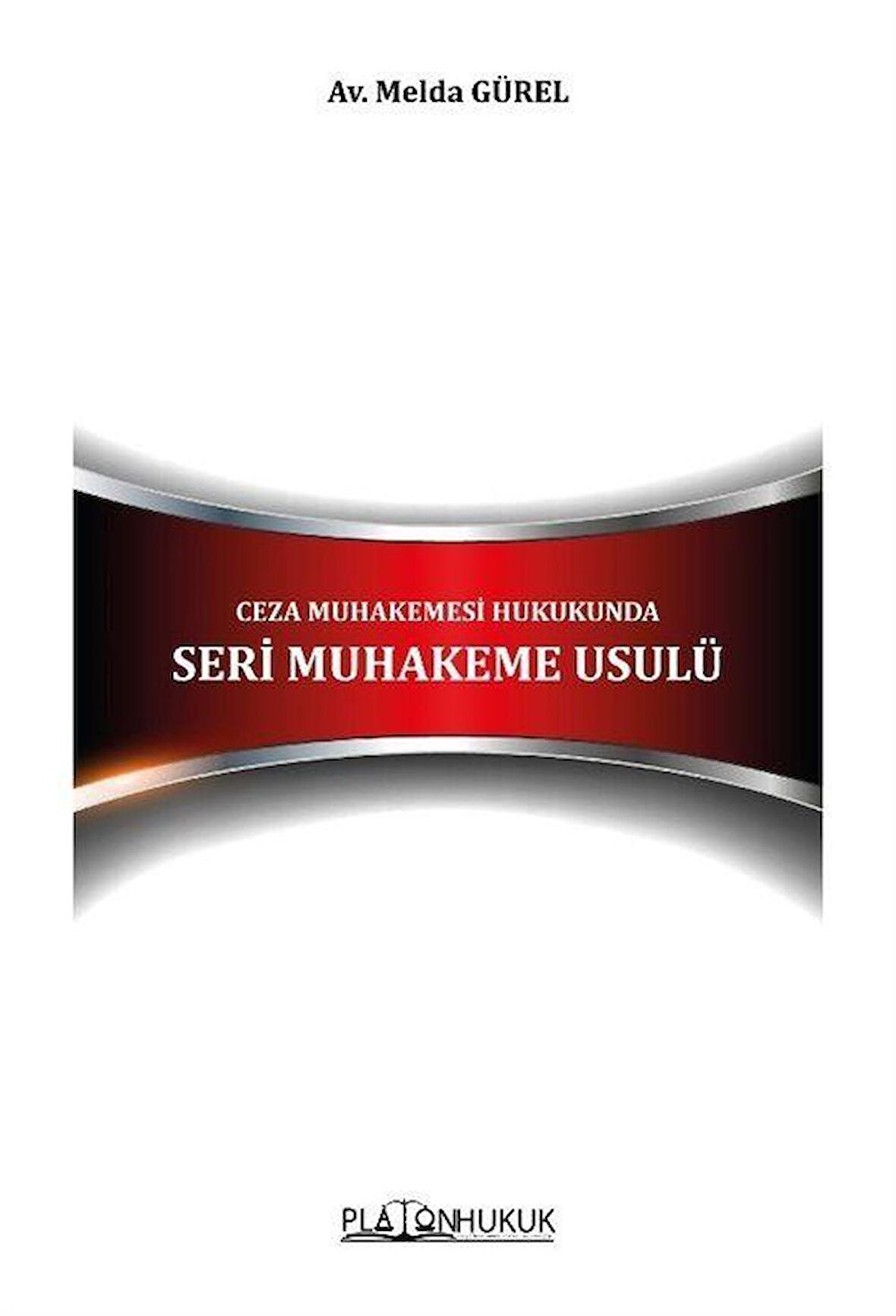 Ceza Muhakemesi Hukukunda Seri Muhakeme Usulü / Av. Melda Gürel