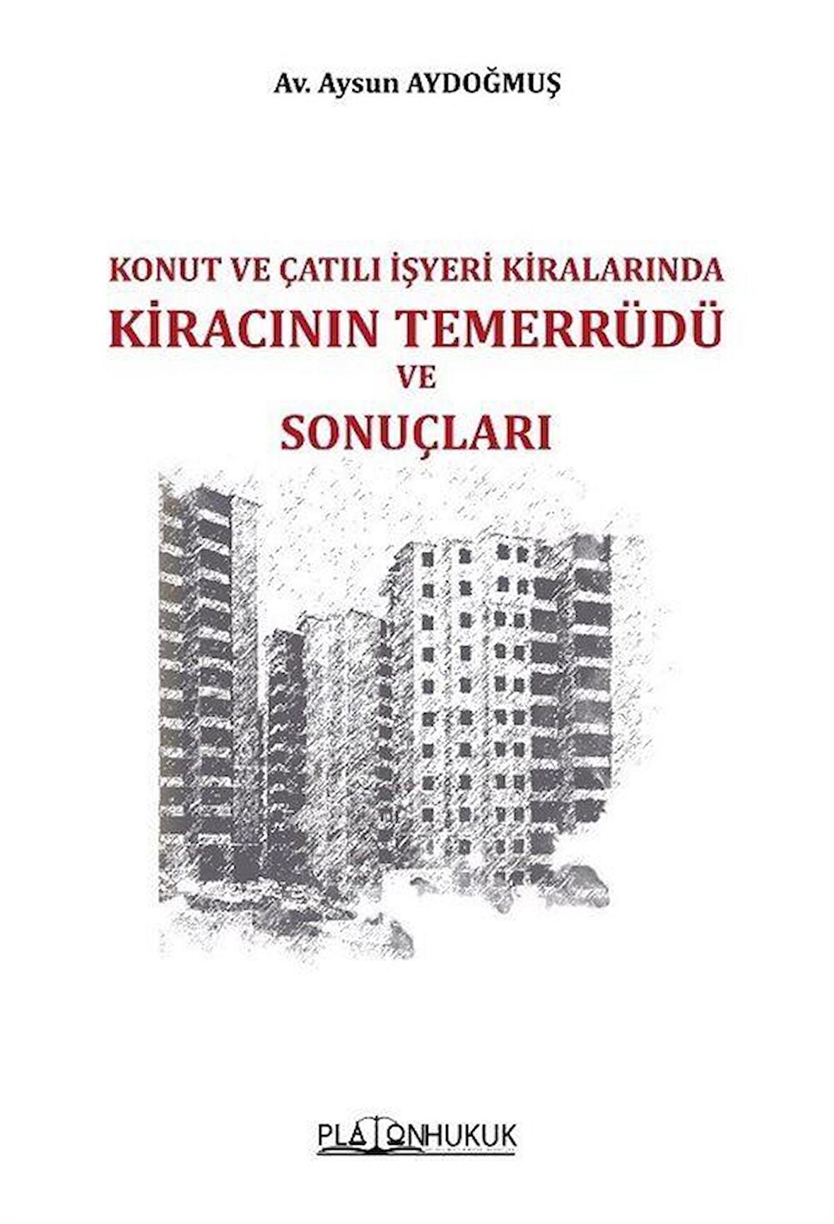 Konut ve Çatılı İşyeri Kiralarında Kiracının Temerrüdü ve Sonuçları / Av. Aysun Aydoğmuş
