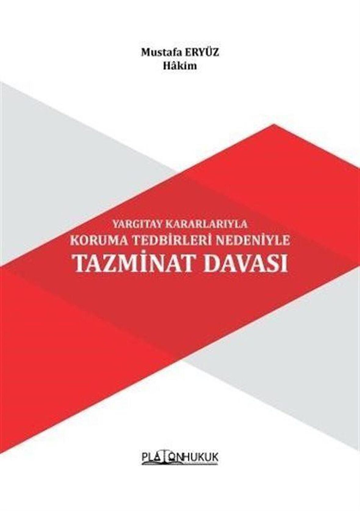 Yargıtay Kararlarıyla Koruma Tedbirleri Nedeniyle Tazminat Davası / Hakim Mustafa Eryüz
