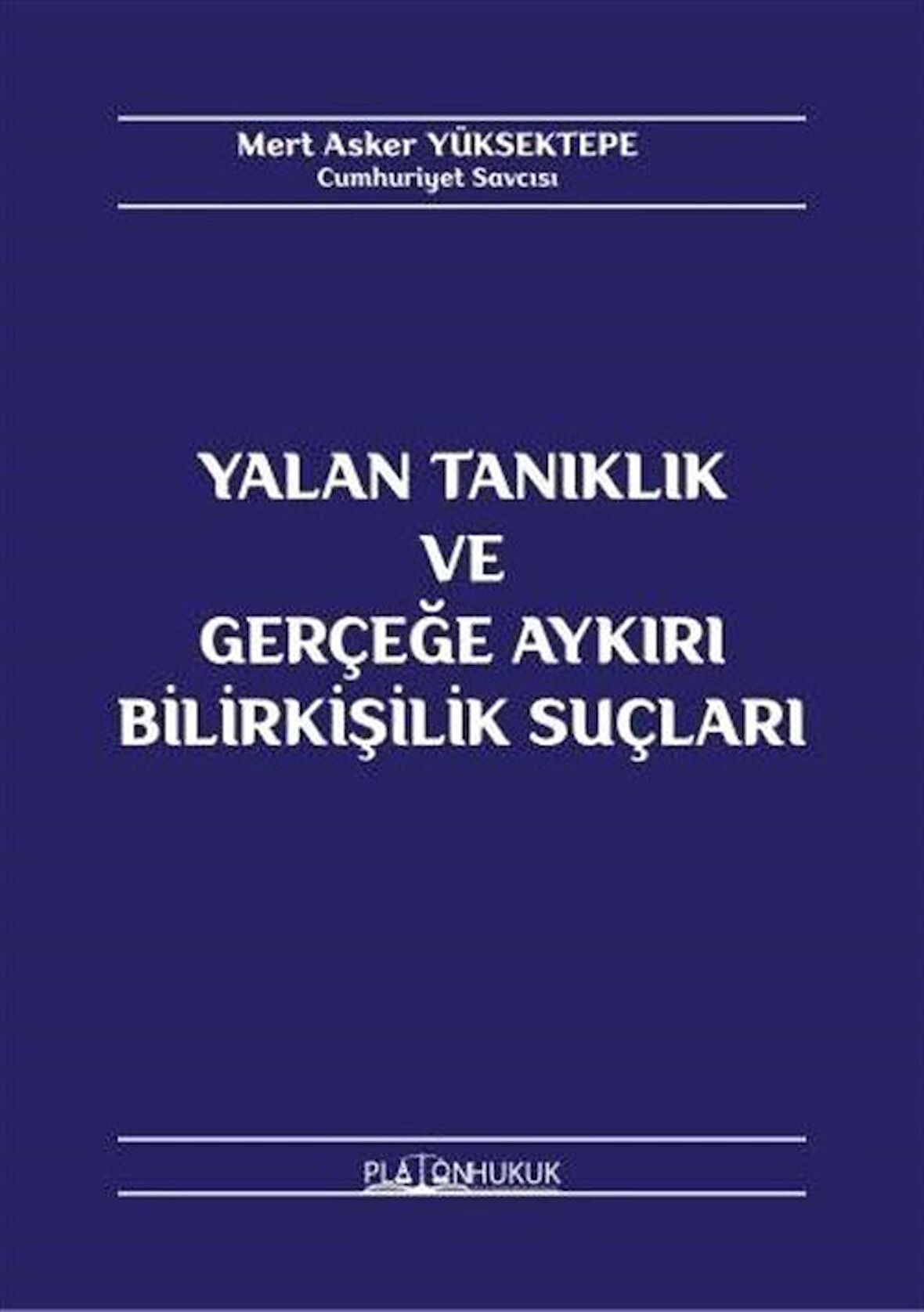 Yalan Tanıklık ve Gerçeğe Aykırı Bilirkişilik Suçları / Mert Asker Yüksektepe