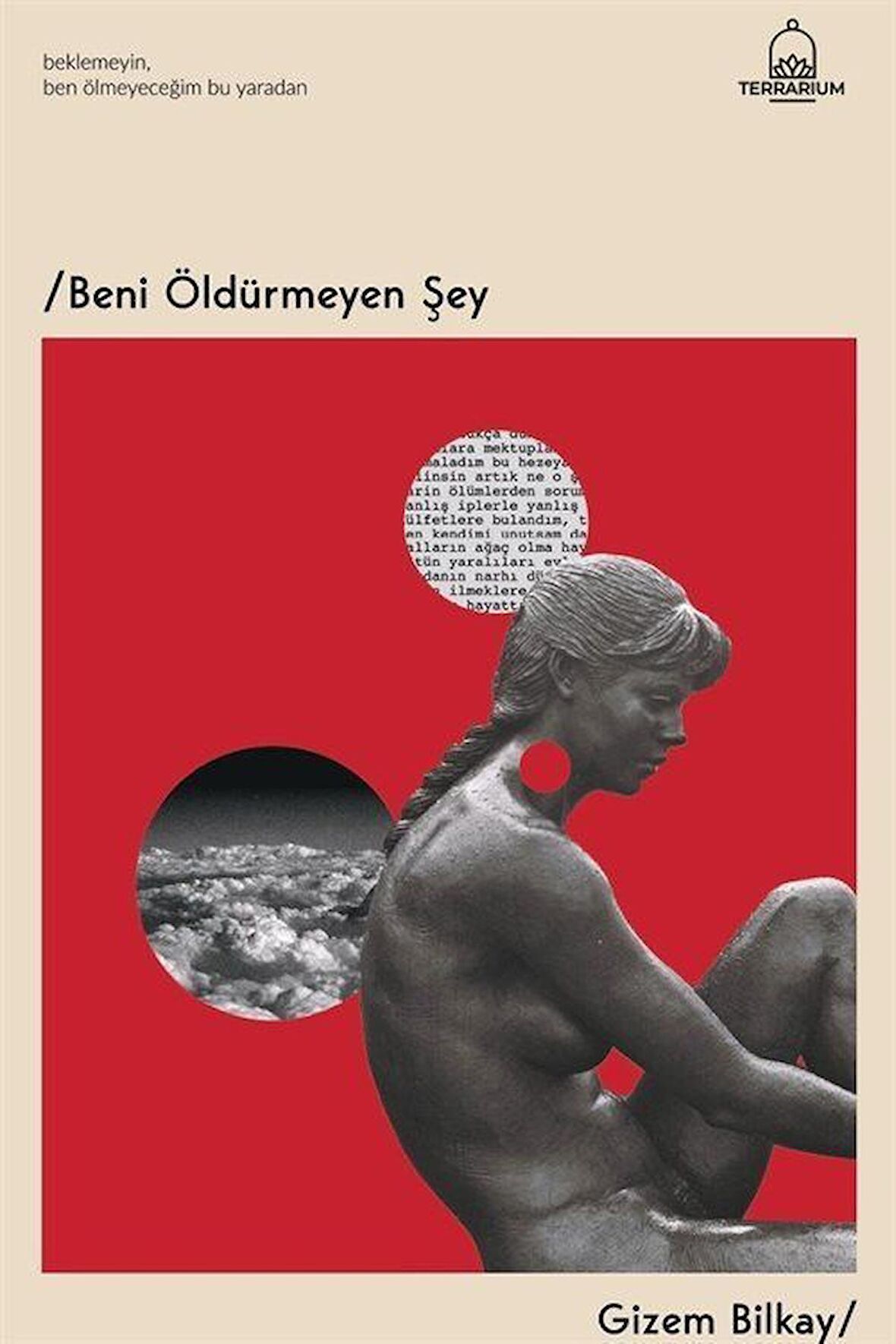 Beni Öldürmeyen Şey / Gizem Bilkay