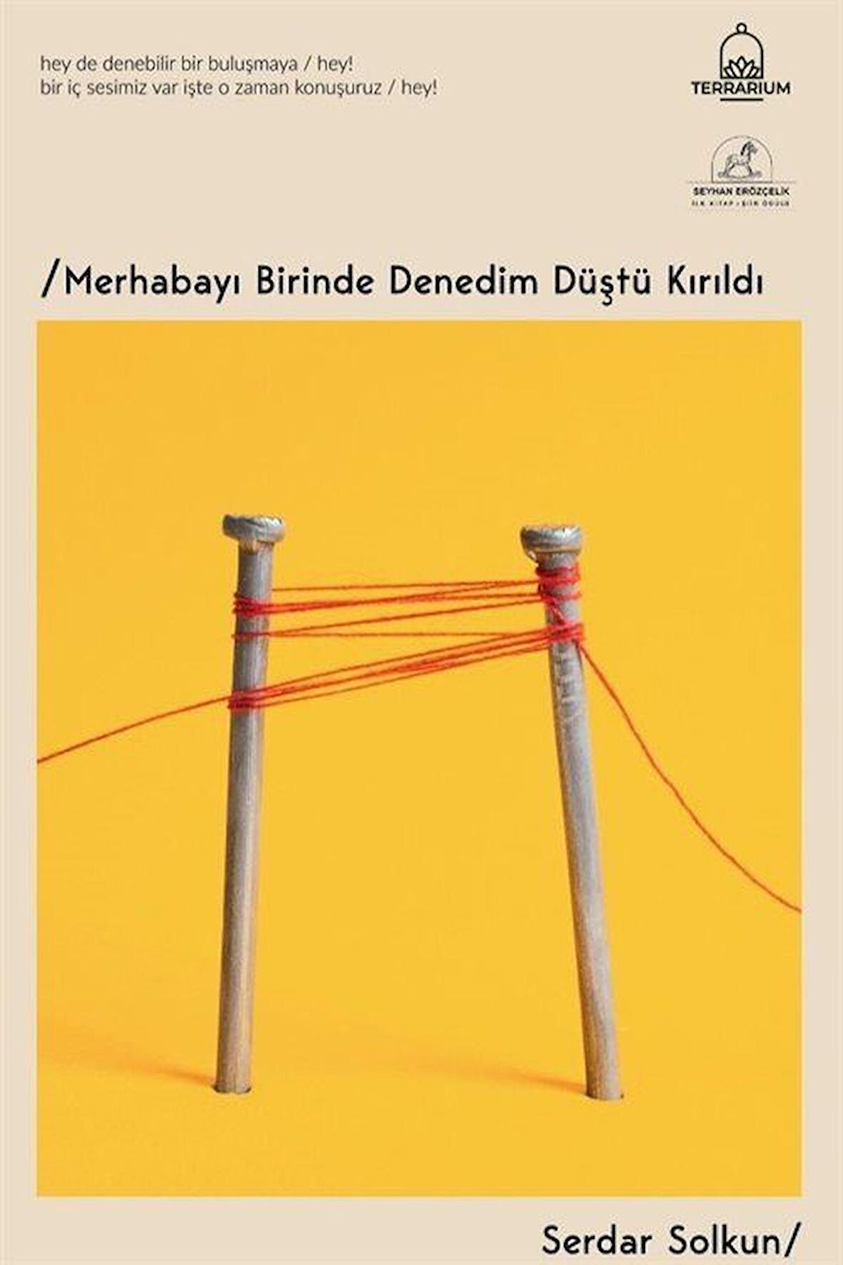 Merhabayı Birinde Denedim Düştü Kırıldı / Serdar Solkun