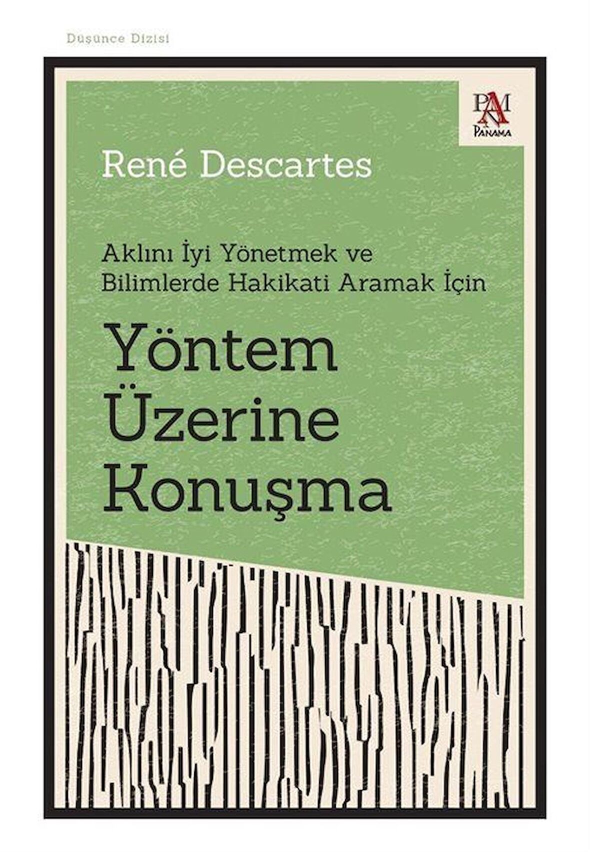 Yöntem Üzerine Konuşma Aklını İyi Yönetmek ve Bilimlerde Hakikati Aramak İçin / Rene Descartes