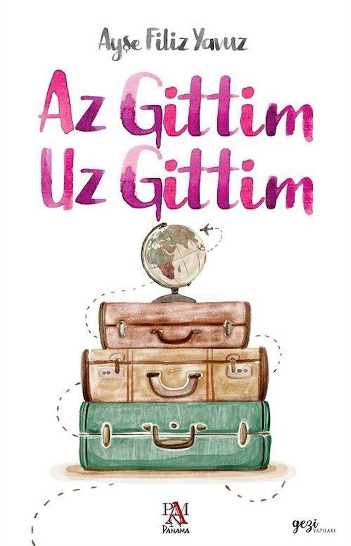 Az Gittim Uz Gittim / Ayşe Filiz Yavuz