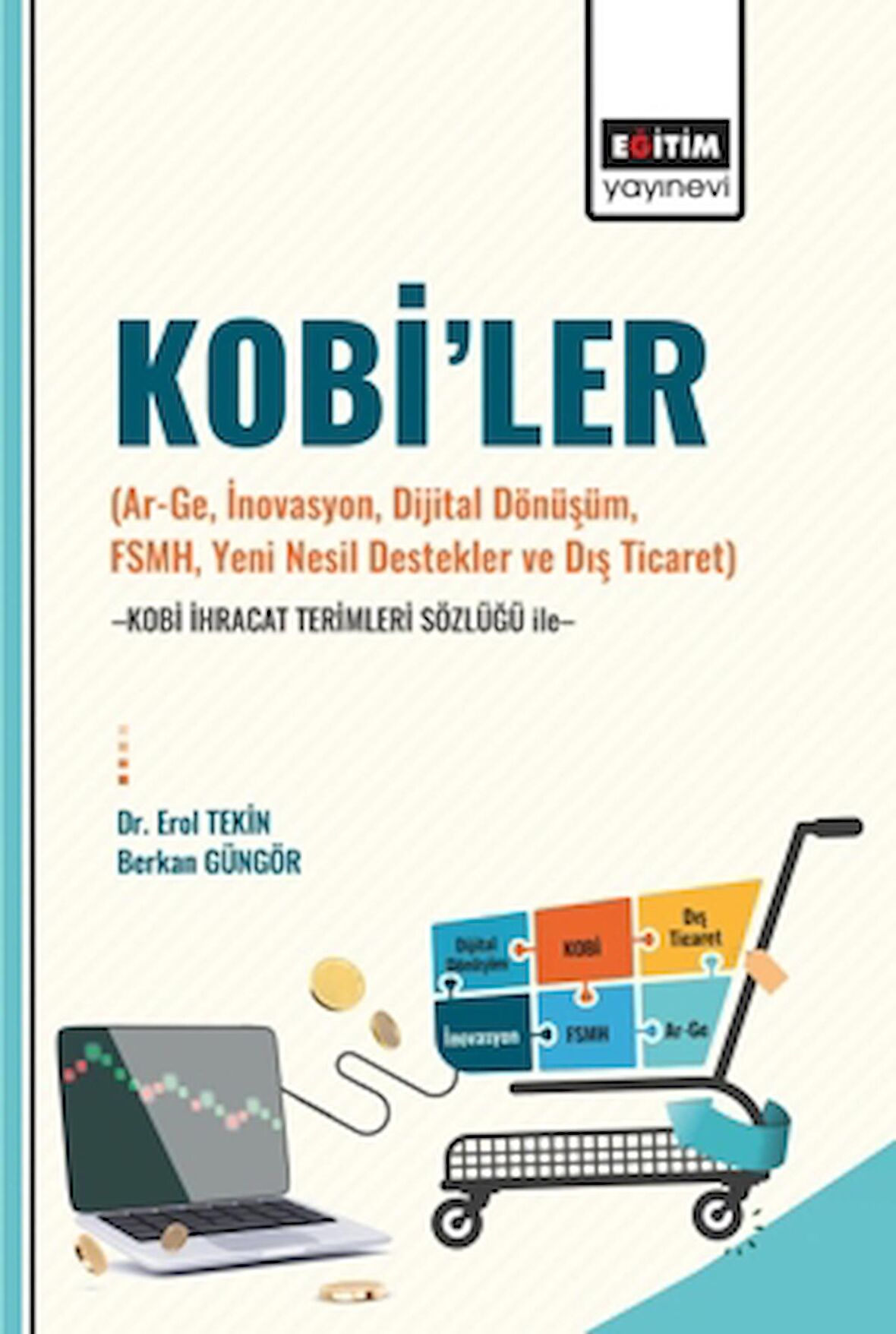 Kobi’ler (Ar-Ge, İnovasyon, Dijital Dönüşüm, Fsmh, Yeni Nesil Destekler ve Dış Ticaret) -Kobi İhracat Terimleri Sözlüğü İle