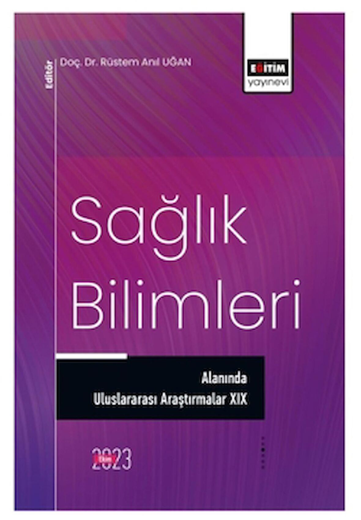 Sağlık Bilimleri Alanında Uluslararası Araştırmalar XIX