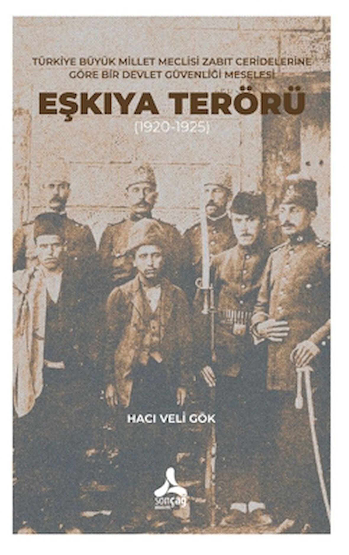 Türkiye Büyük Millet Meclisi Zabıt Ceridelerine Göre Bir Devlet Güvenliği Meselesi: Eşkıya Terörü (1920-1925)