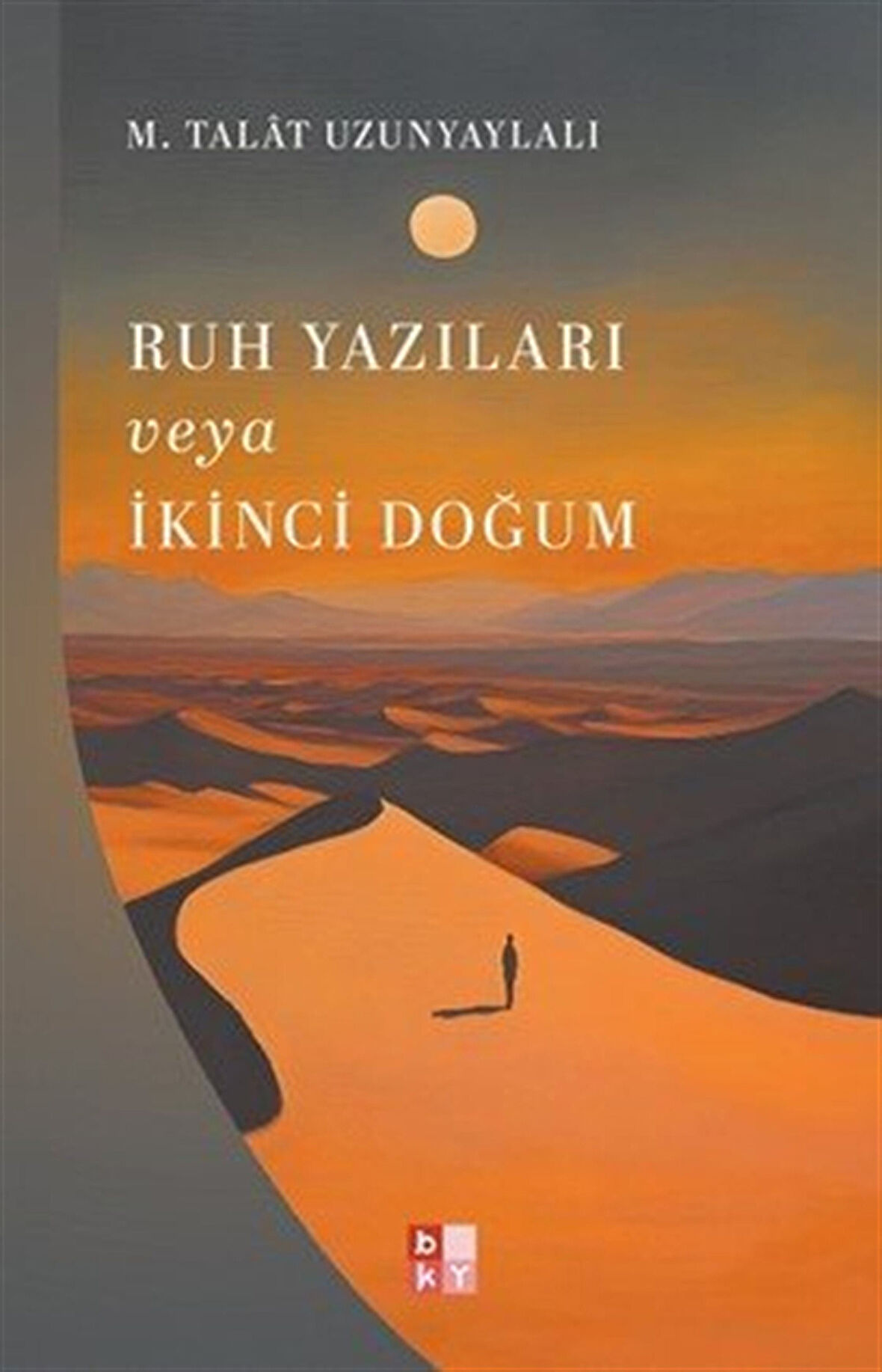Ruh Yazıları veya İkinci Doğum / M. Talat Uzunyaylalı