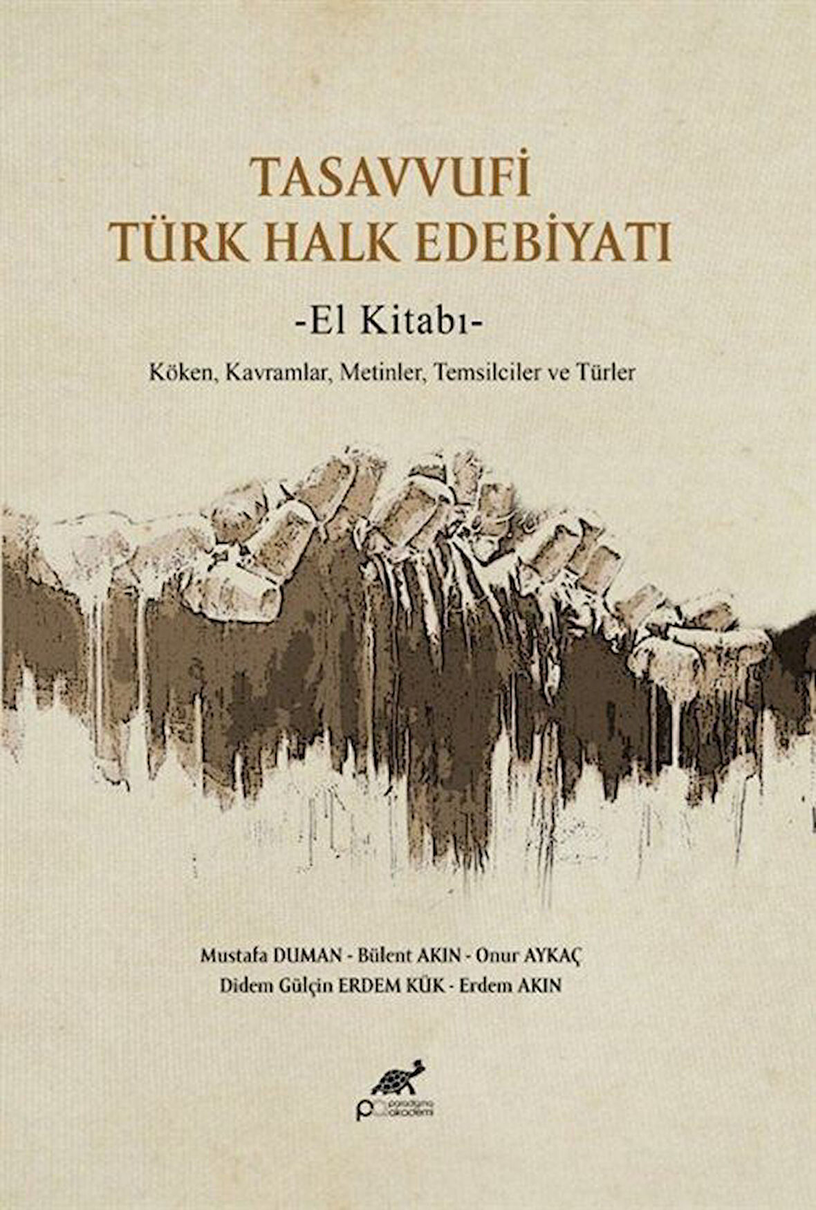Tasavvufi Türk Halk Edebiyatı El Kitabı & Köken, Kavramlar, Metinler, Temsilciler ve Türler / Kolektif