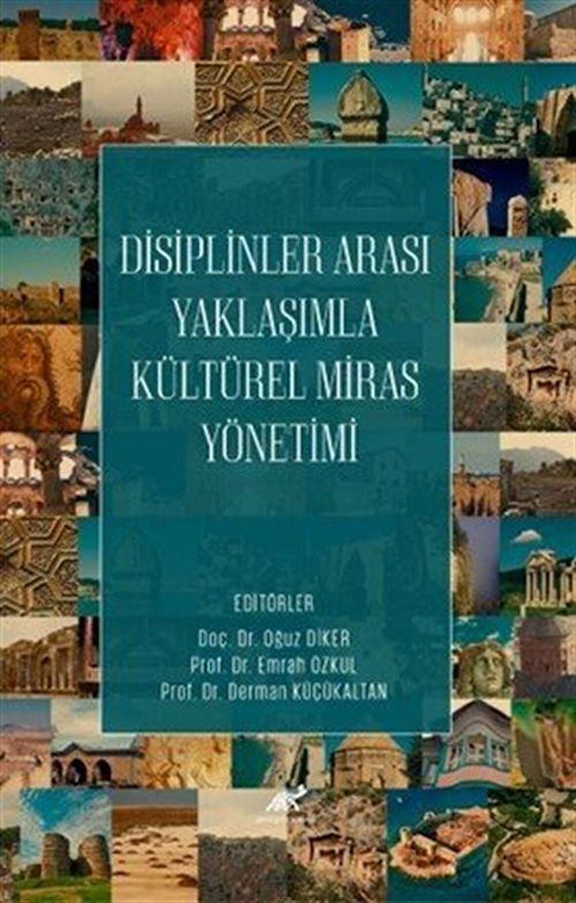 Disiplinler Arası Yaklaşımla Kültürel Miras Yönetimi / Prof.Dr. Derman Küçükaltan