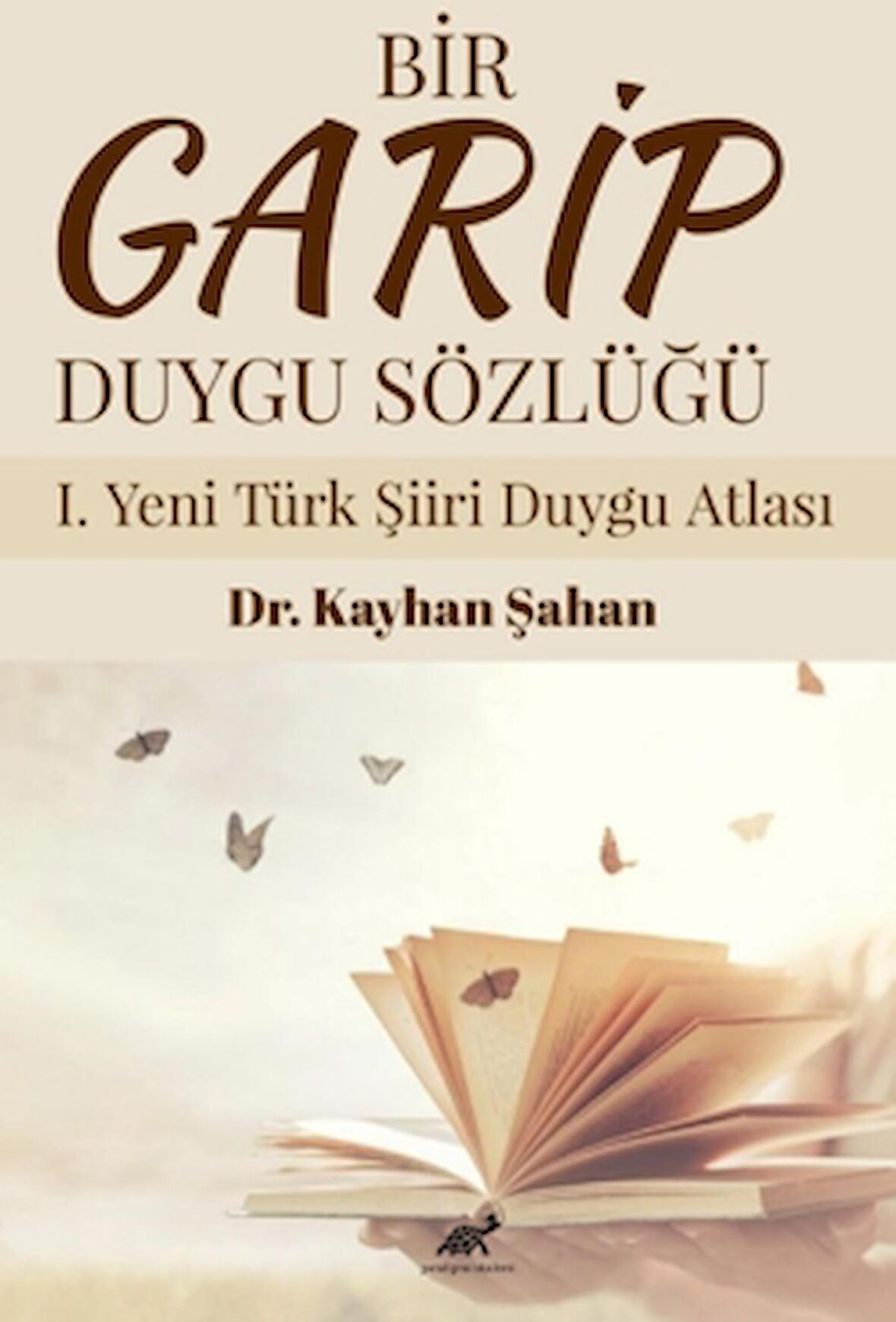 Bir Garip Duygu Sözlüğü I. Yeni Türk Şiiri Duygu Atlası