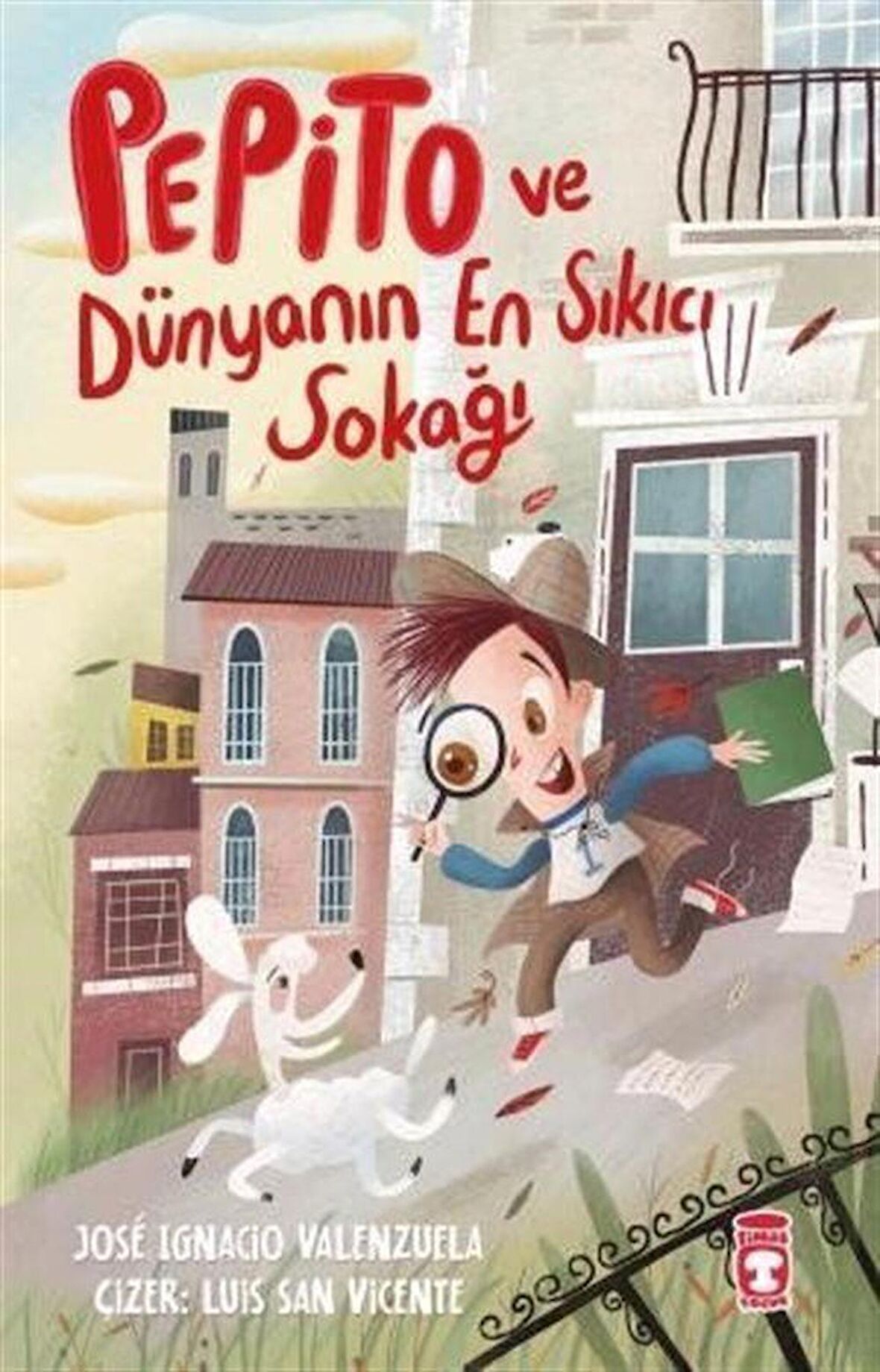 Pepito ve Dünyanın En Sıkıcı Sokağı / Jose Ignacio Valenzuela