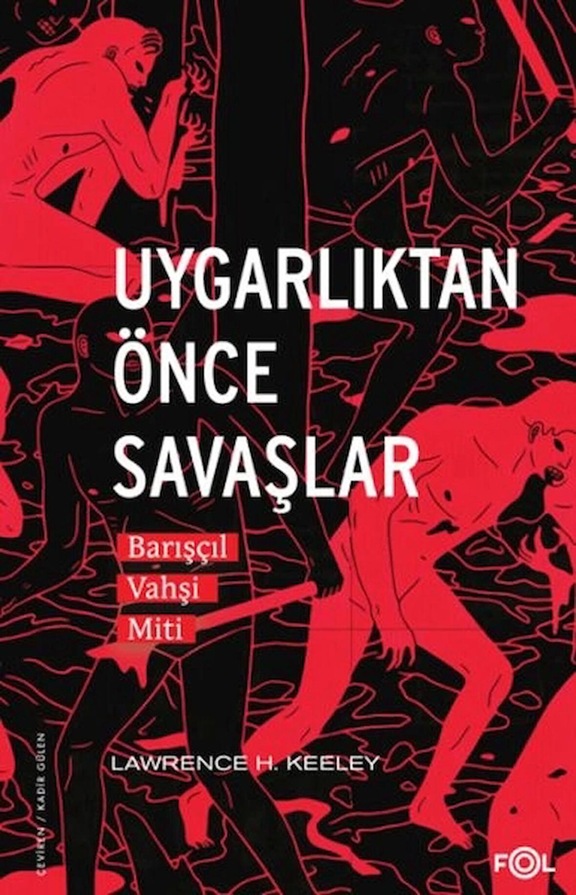 Uygarlıktan Önce Savaşlar –Barışçıl Vahşi Miti–