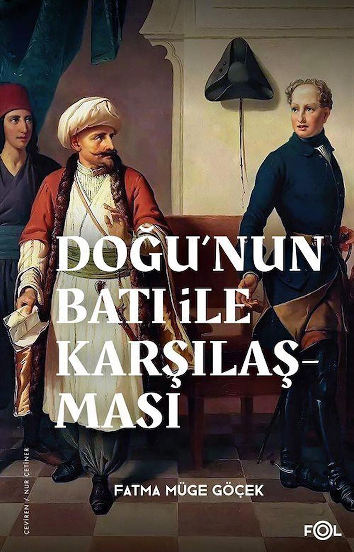 Doğu’nun Batı ile Karşılaşması –18. yüzyılda Fransa ve Osmanlı İmparatorluğu–