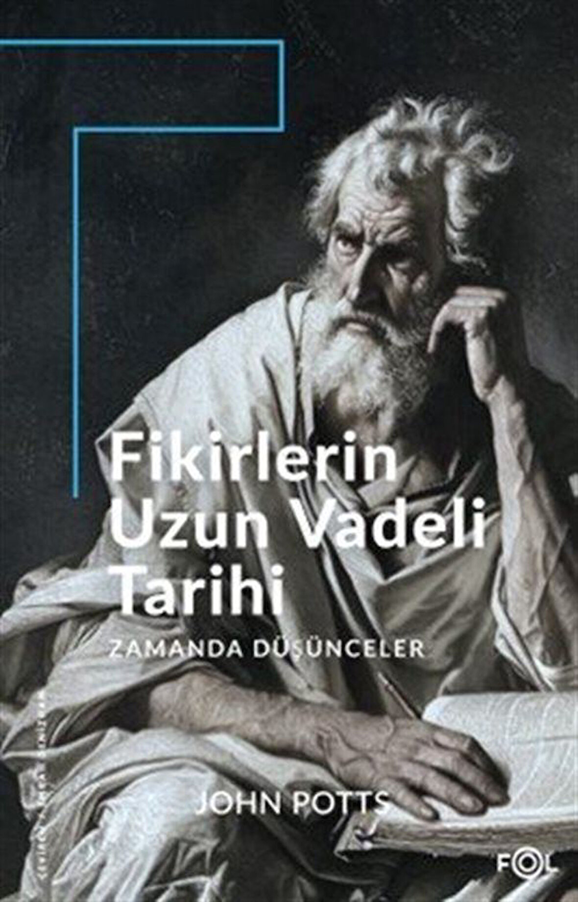 Fikirlerin Uzun Vadeli Tarihi & Zamanda Düşünceler / John Potts