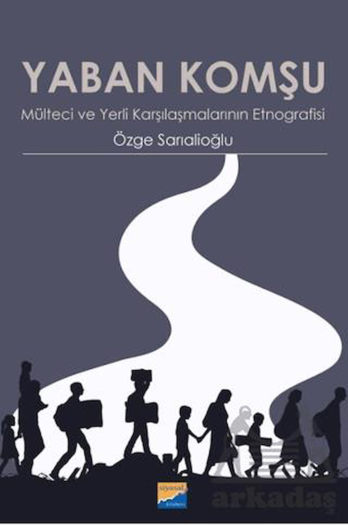 Yaban Komşu Mülteci Ve Yerli Karşılaşmalarının Etnografisi - Özge Sarıalioğlu