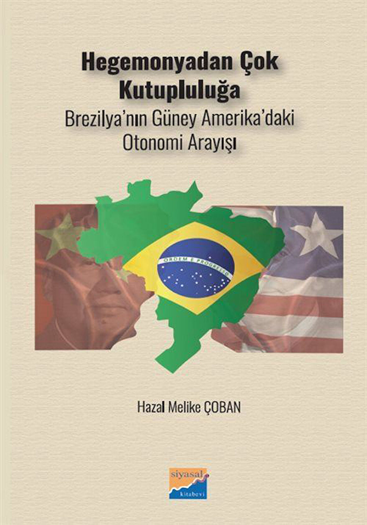 Hegomanyadan Çok Kutupluluğa & Brezilya'nın Güney Amerika'daki Otonomi Arayışı / Hazal Melike Çoban
