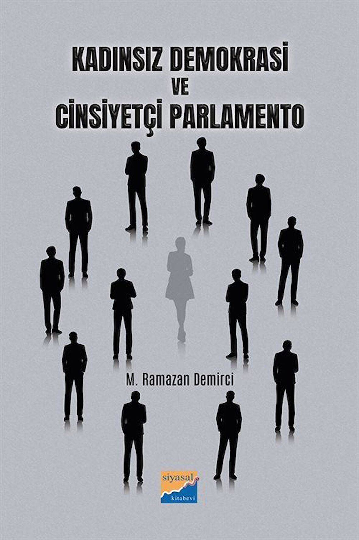 Kadınsız Demokrasi ve Cinsiyetçi Parlamento / Muhammed Ramazan Demirci