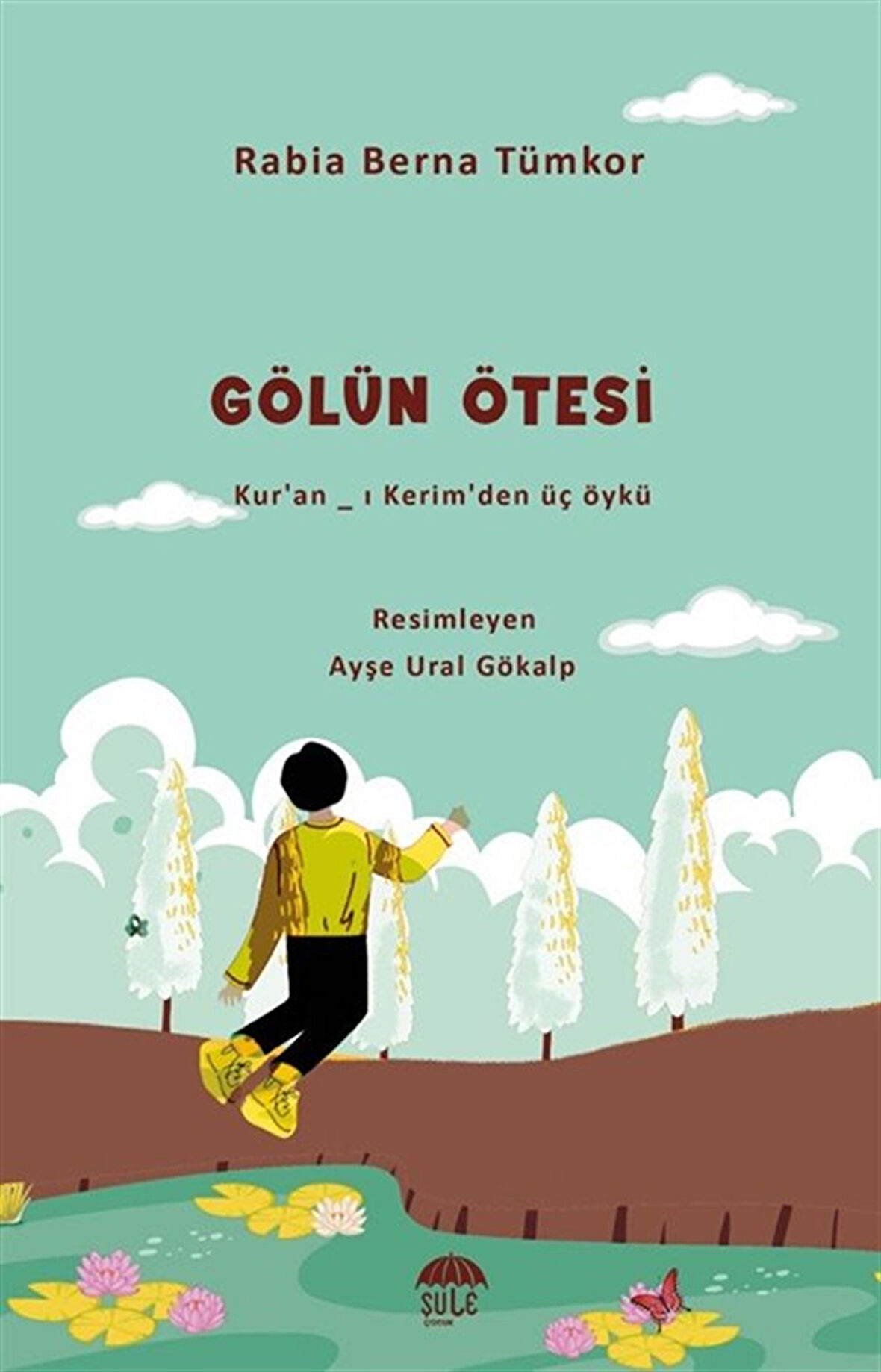 Gölün Ötesi & Kur'an-ı Kerim'den Üç Öykü / Rabia Berna Tümkor