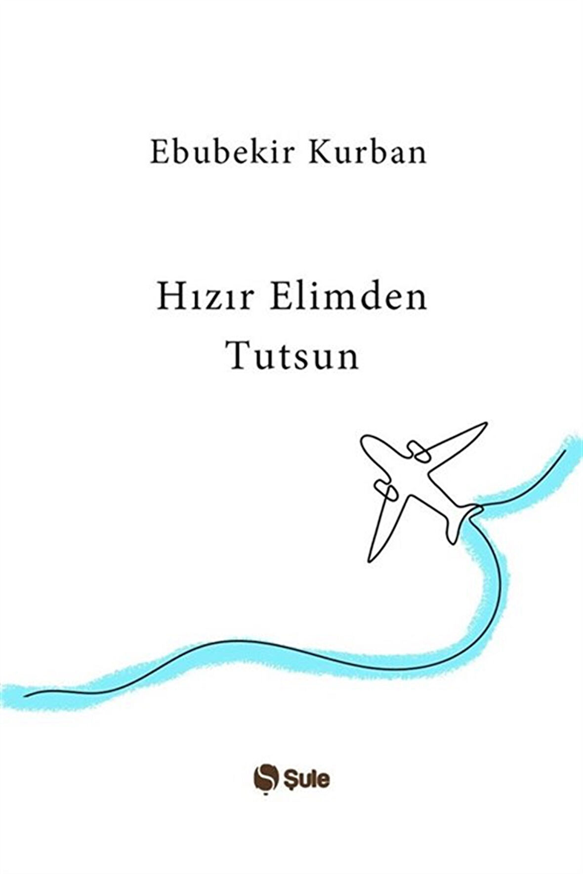 Hızır Elimden Tutsun / Ebubekir Kurban