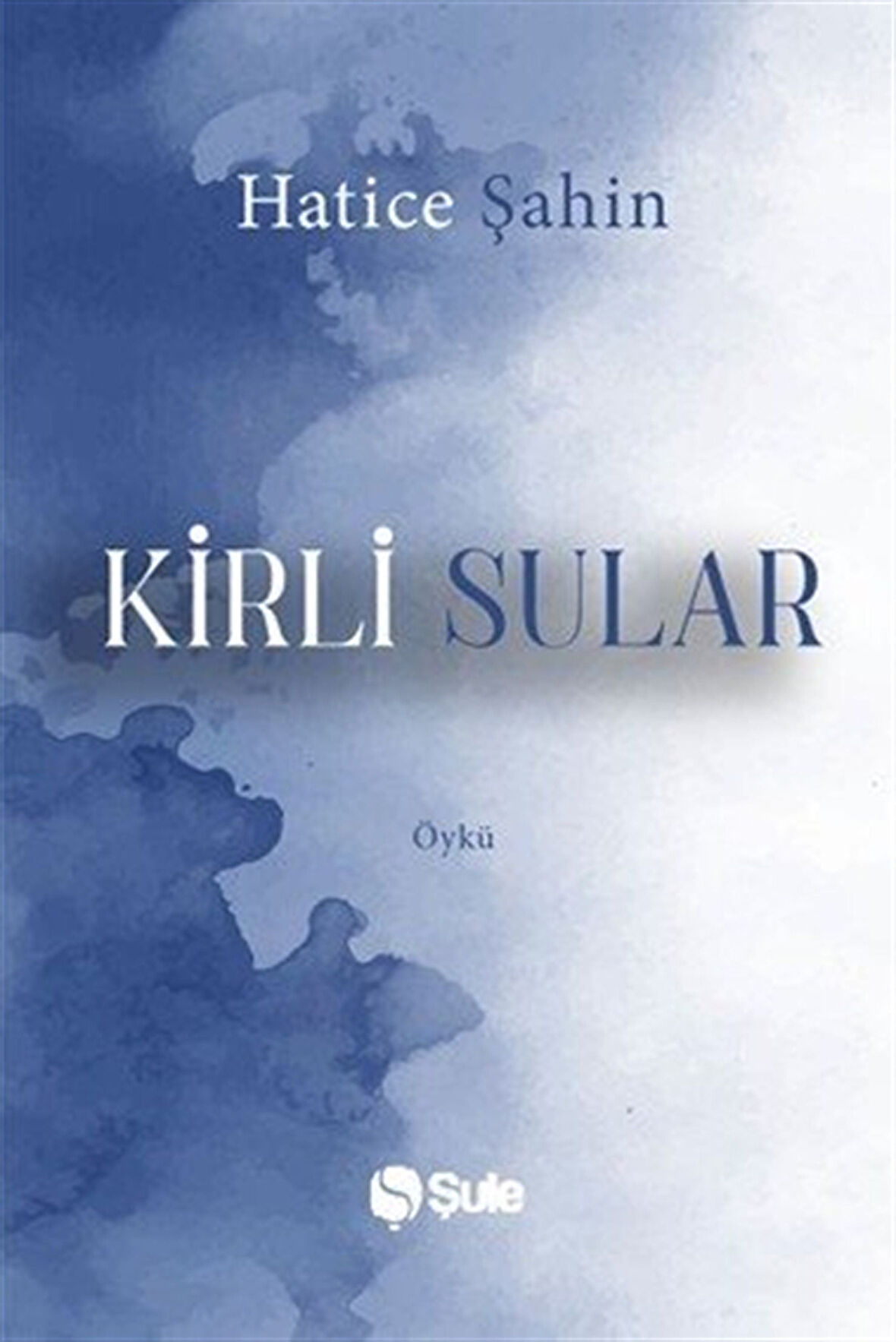 Kirli Sular / Hatice Şahin