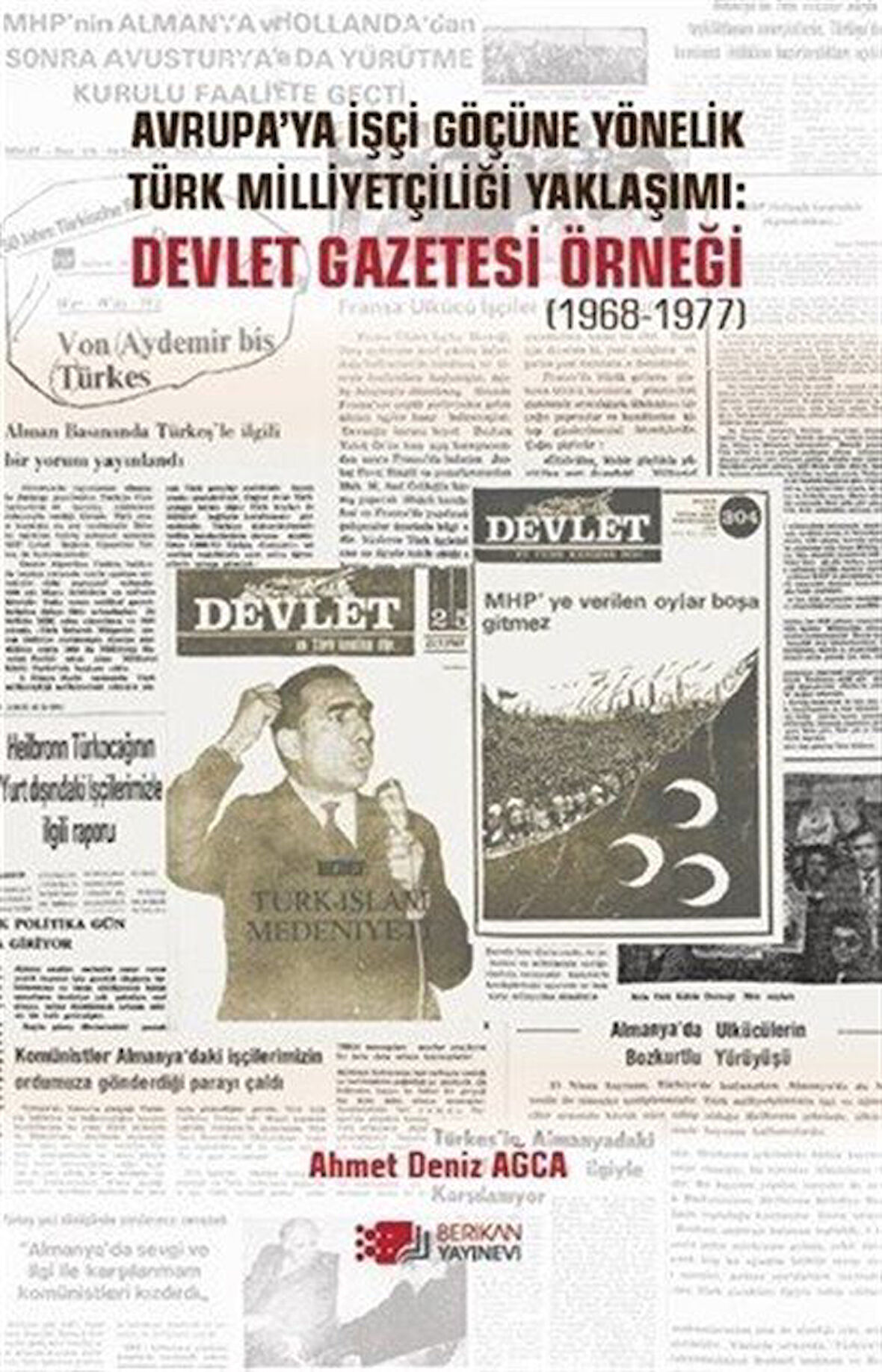 Avrupa'ya İşçi Göçüne Yönelik Türk Milliyetçiliği Yaklaşımı :Devlet Gazetesi Örneği (1968-1977) / Ahmet Deniz Ağca