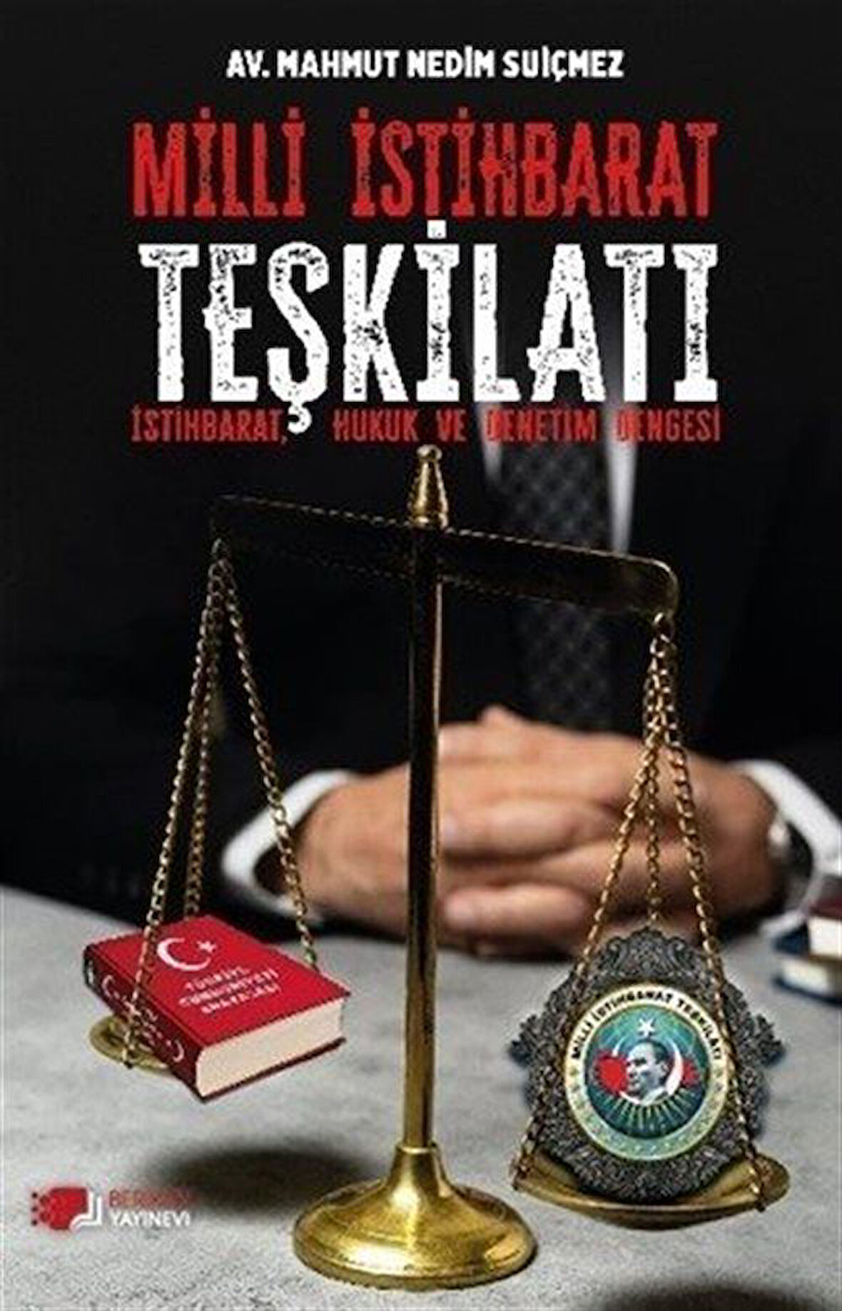 Milli İstihbarat Teşkilatı & İstihbarat, Hukuk ve Denetim Dengesi / Av. Mahmut Nedim Suiçmez