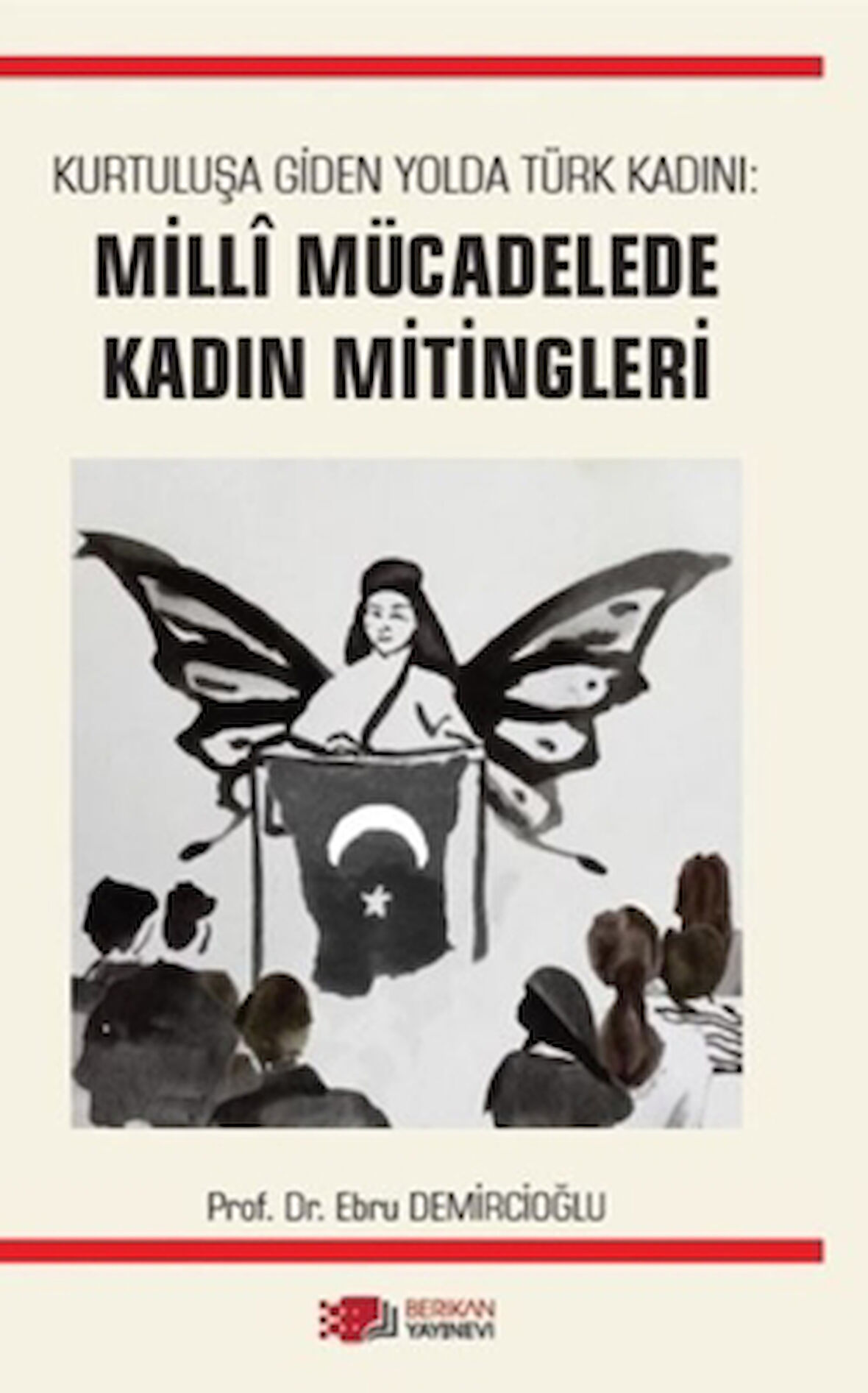 Kurtuluşa Giden Yolda Türk Kadını: Milli Mücadelede Kadın Mitingleri