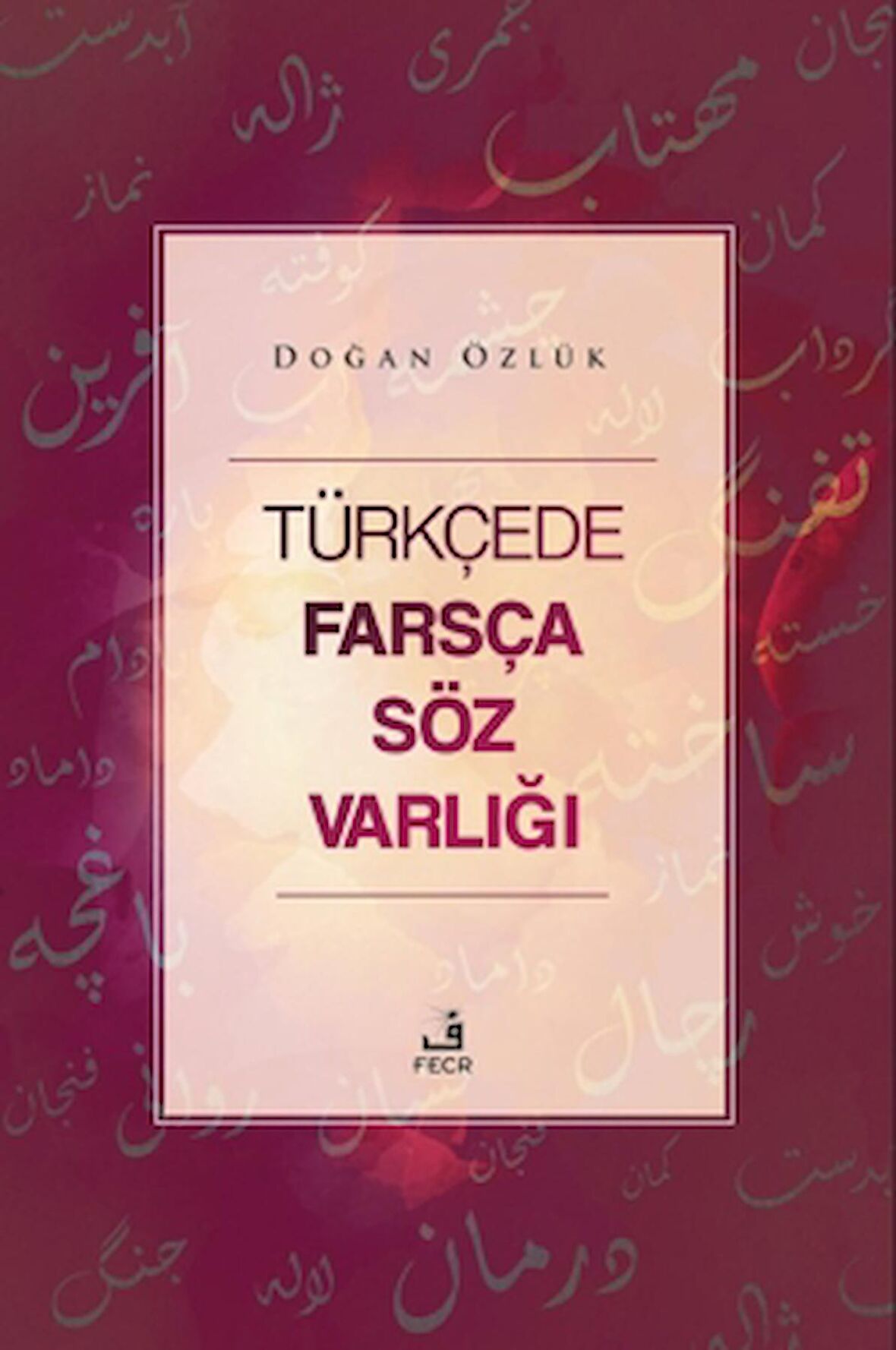 Türkçede Farsça Söz Varlığı