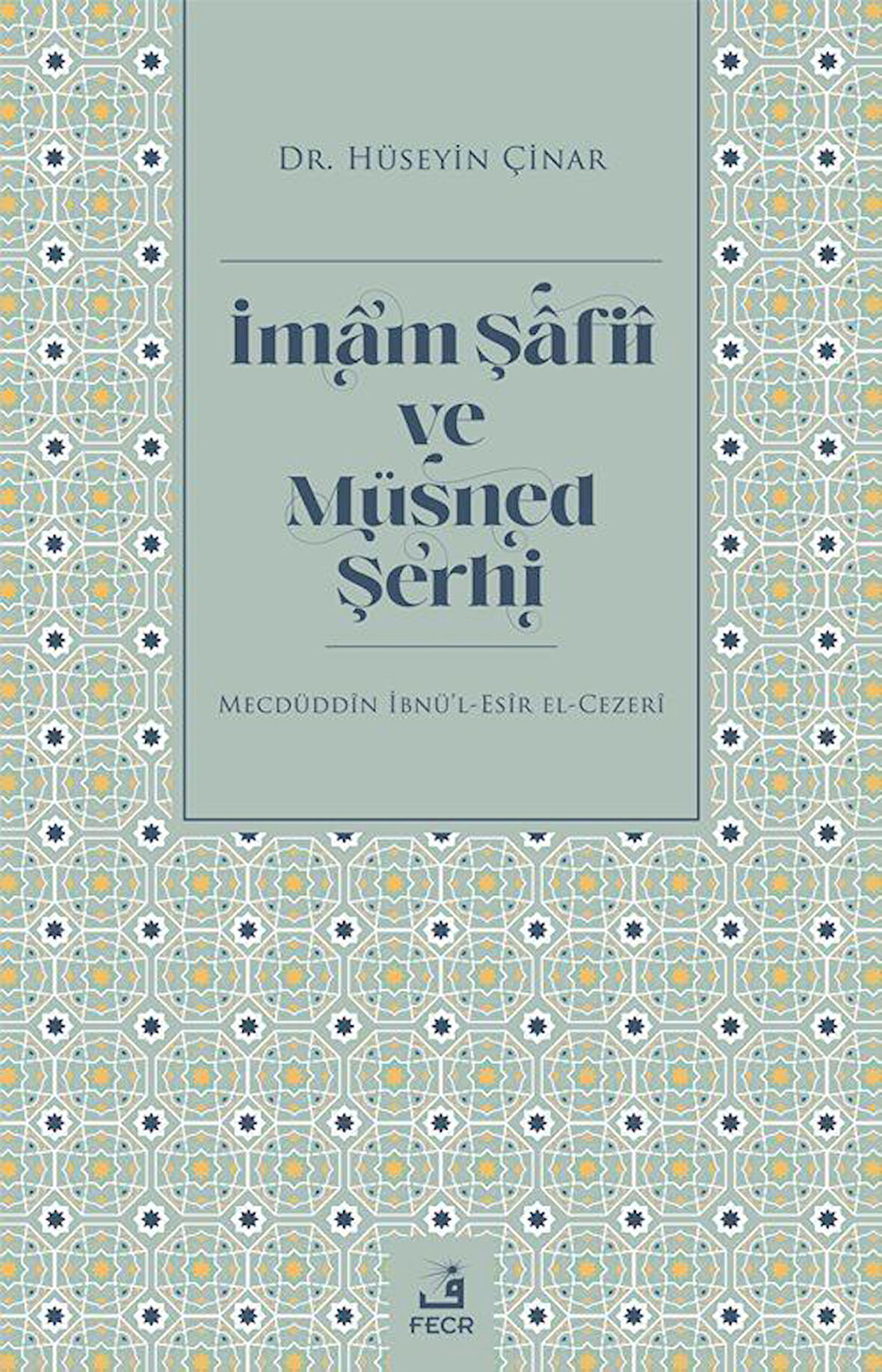 İmam Şafiî ve Müsned Şerhi / Dr. Hüseyin Çinar