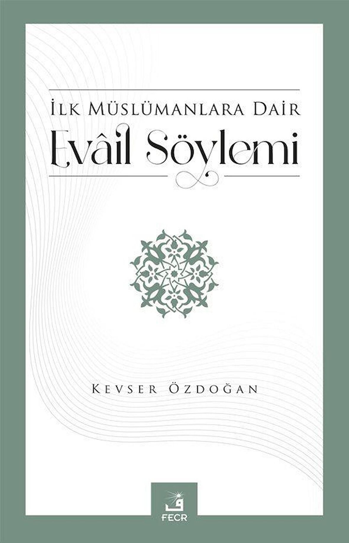 İlk Müslümanlara Dair Evail Söylemi