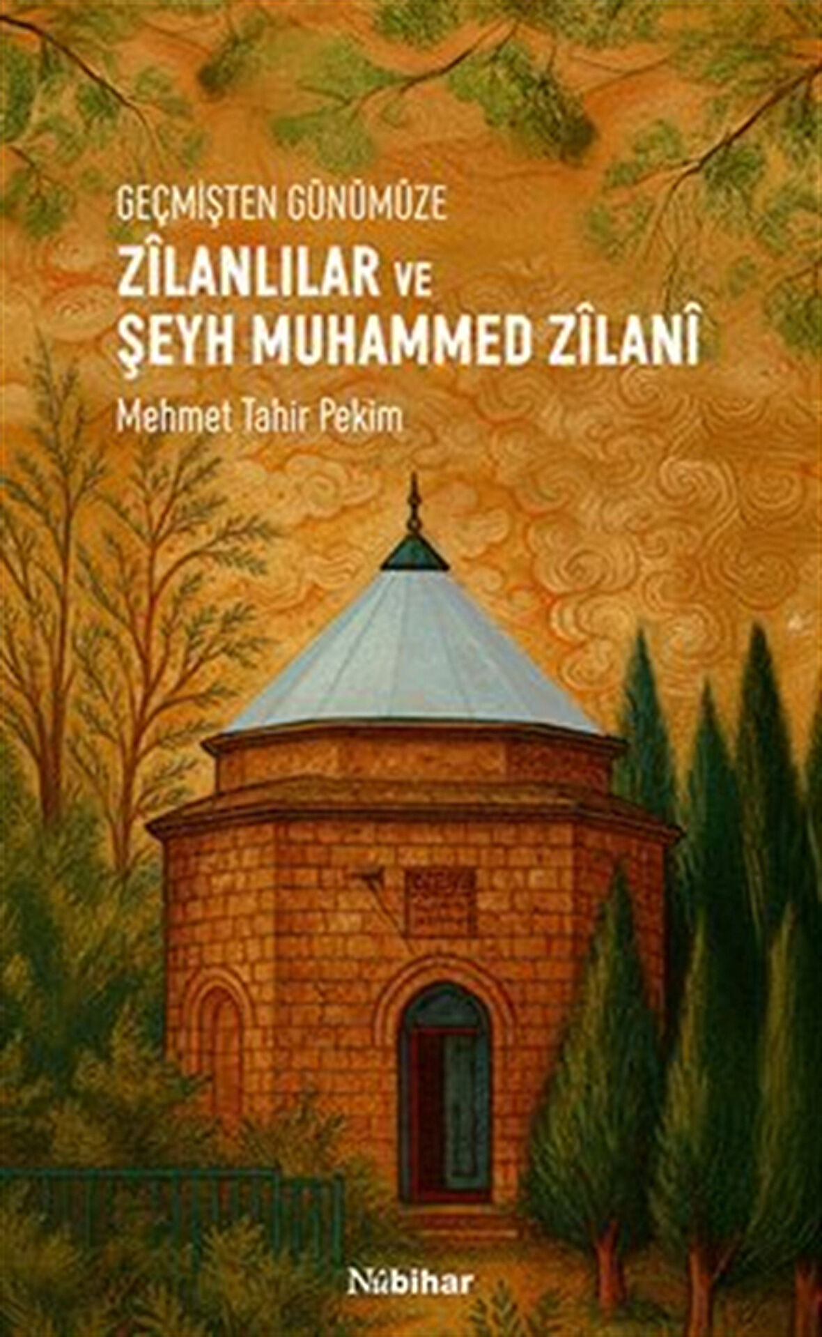 Geçmişten Günümüze Zîlanlılar ve Şeyh Muhammed Zîlanî / Mehmet Tahir Pekim