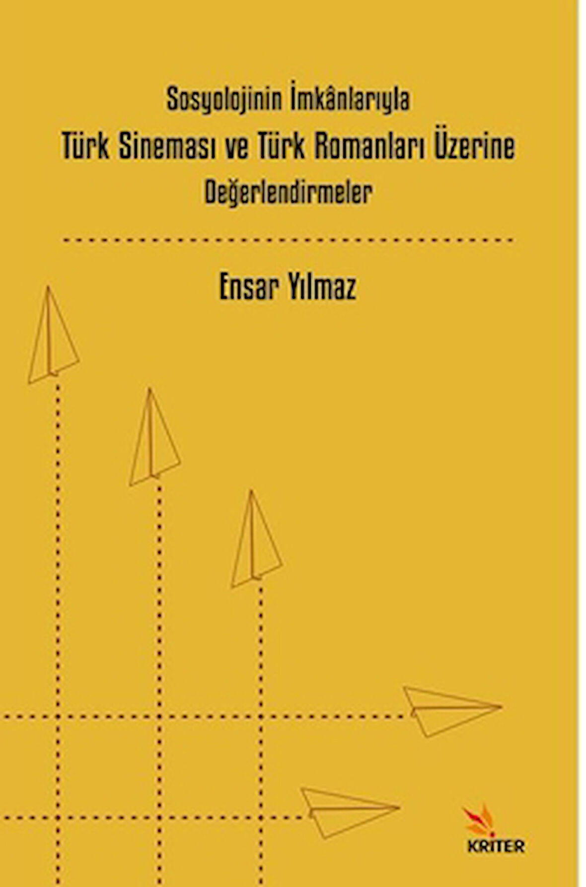 Sosyolojinin İmkânlarıyla Türk Sineması ve Türk Romanları Üzerine Değerlendirmeler
